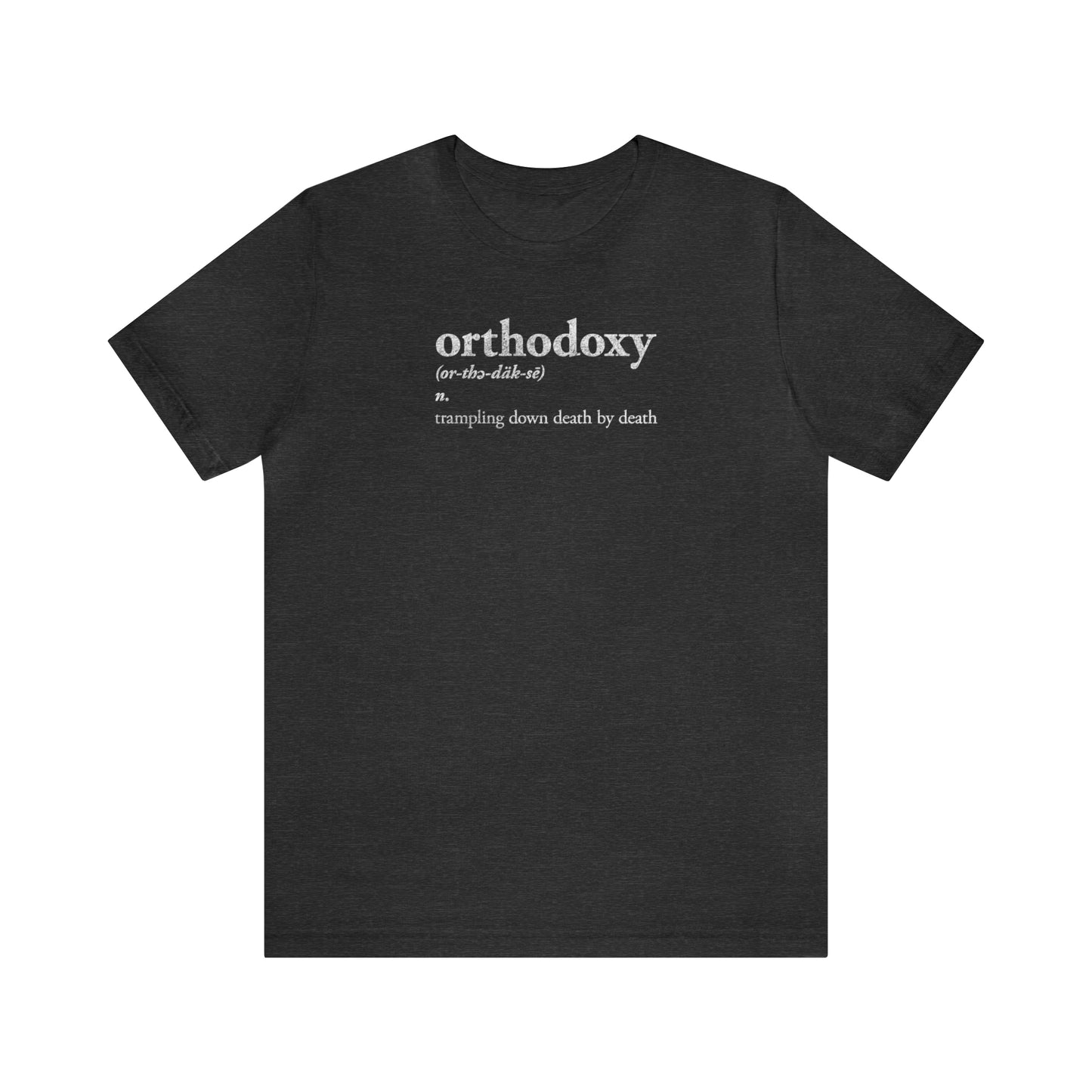 Orthodoxy Definition No. 1 (Trampling Down Death By Death) | Orthodox Christian T-Shirt