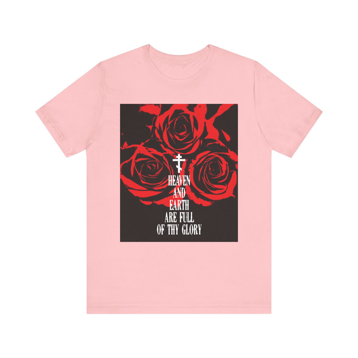 Pink unisex tee featuring red roses and “Heaven and Earth Are Full of Thy Glory”—a phrase from the Divine Liturgy—printed in Western typography. Lightweight cotton.