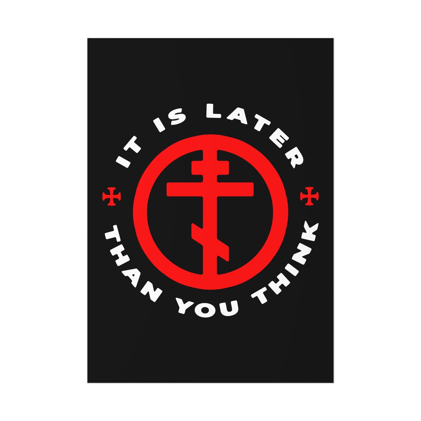 Black poster with Orthodox cross in a red circle and white text: It is later than you think. Inspired by Fr Seraphim Rose, this Christian art reminds us to put on the armour of light and remember memento mori.