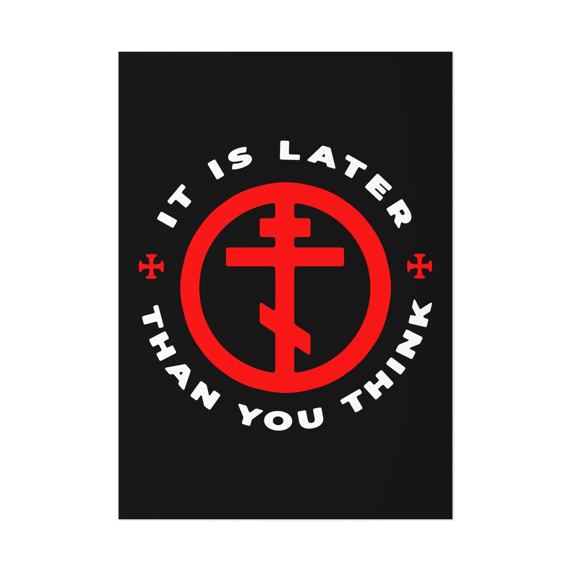 Black poster with Orthodox cross in a red circle and white text: It is later than you think. Inspired by Fr Seraphim Rose, this Christian art reminds us to put on the armour of light and remember memento mori.
