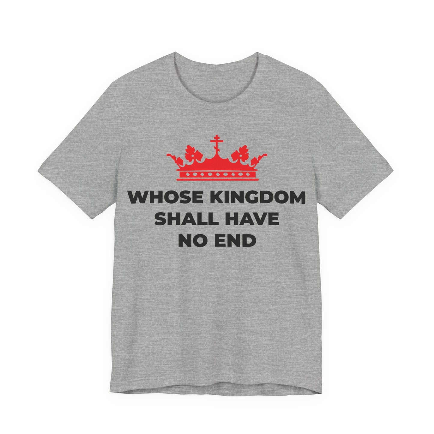 Athletic Heather unisex cotton t-shirt featuring a red Orthodox cross crown and the text "WHOSE KINGDOM SHALL HAVE NO END"—inspired by the Nicene Creed and Christian eschatology.