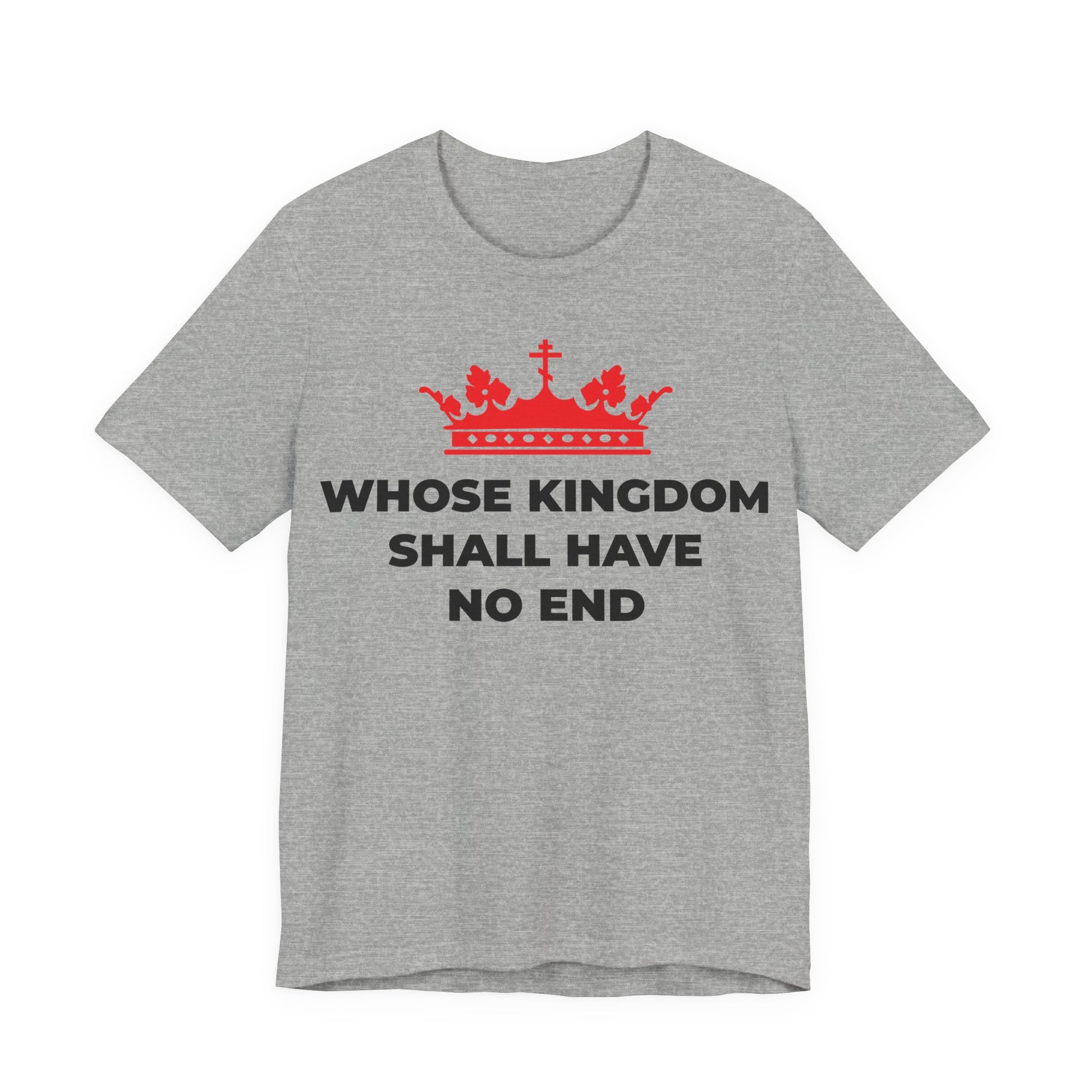 Athletic Heather unisex cotton t-shirt featuring a red Orthodox cross crown and the text "WHOSE KINGDOM SHALL HAVE NO END"—inspired by the Nicene Creed and Christian eschatology.