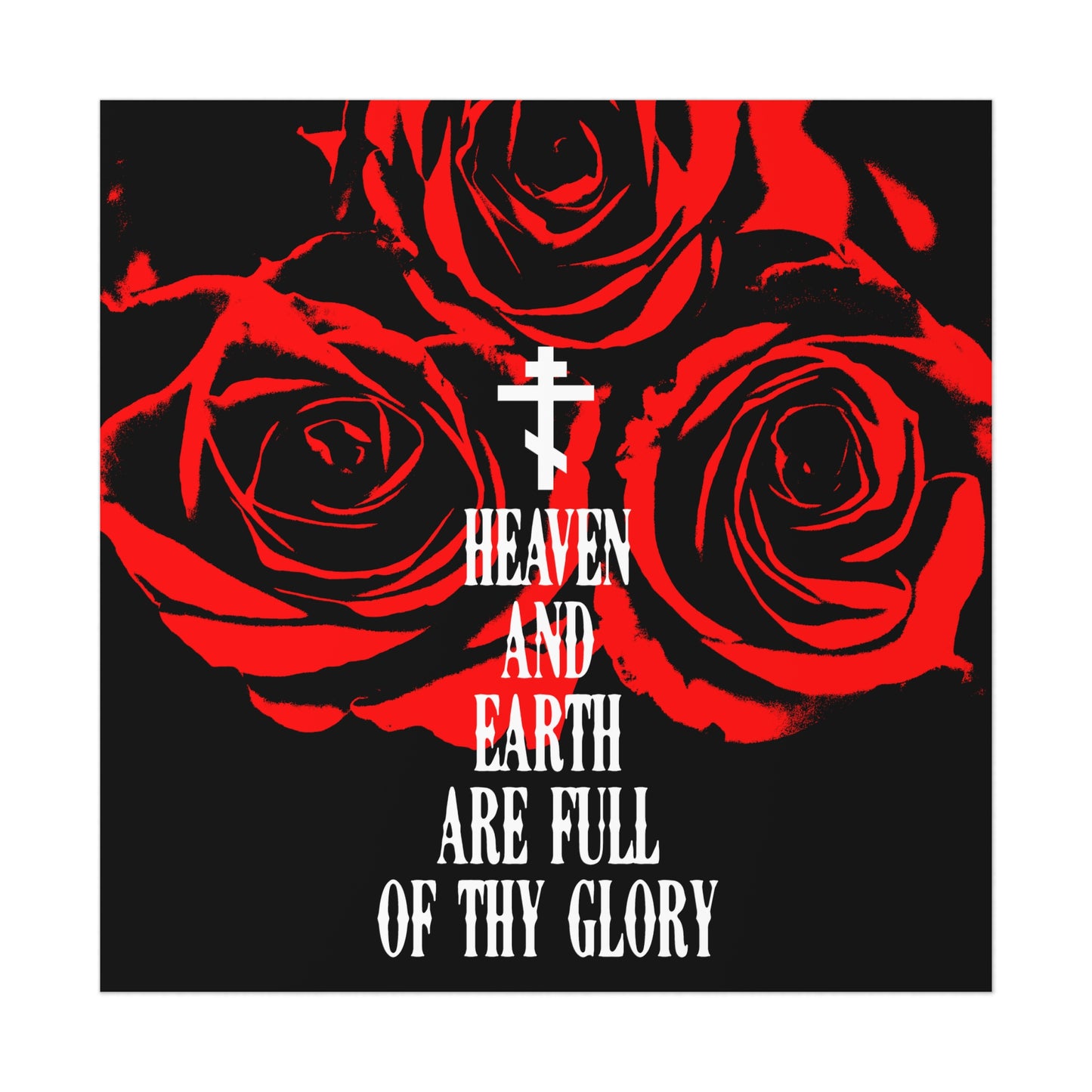 Heaven and Earth Are Full of Thy Glory | Orthodox Liturgical Hymn | Red Roses | Western Typography | Orthodox Christian Art Poster