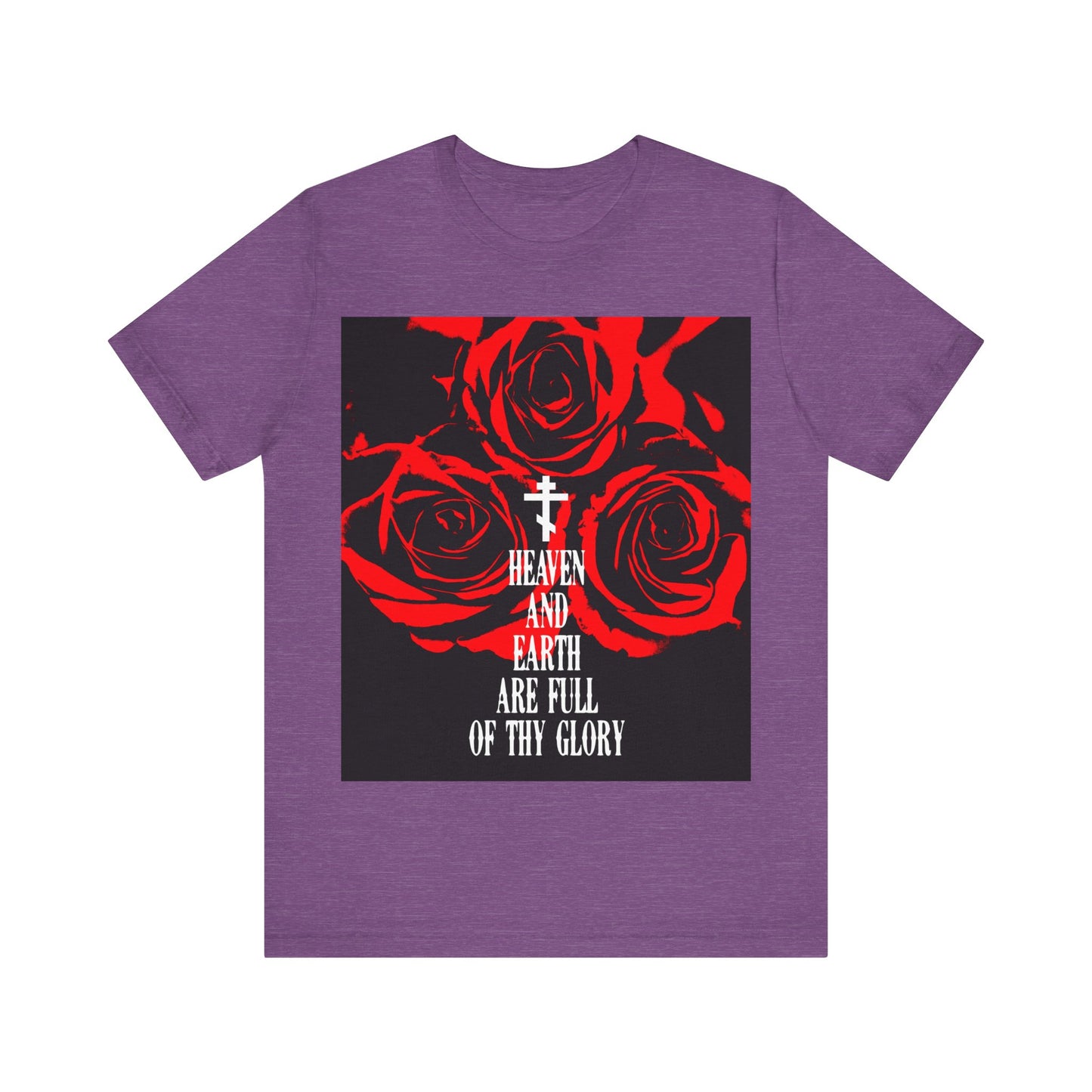 Heaven and Earth Are Full of Thy Glory | Orthodox Liturgical Hymn | Red Roses | Western Typography | Orthodox Christian Unisex Tee