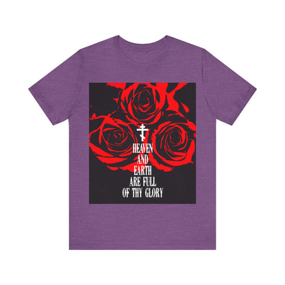 Heaven and Earth Are Full of Thy Glory | Orthodox Liturgical Hymn | Red Roses | Western Typography | Orthodox Christian Unisex Tee