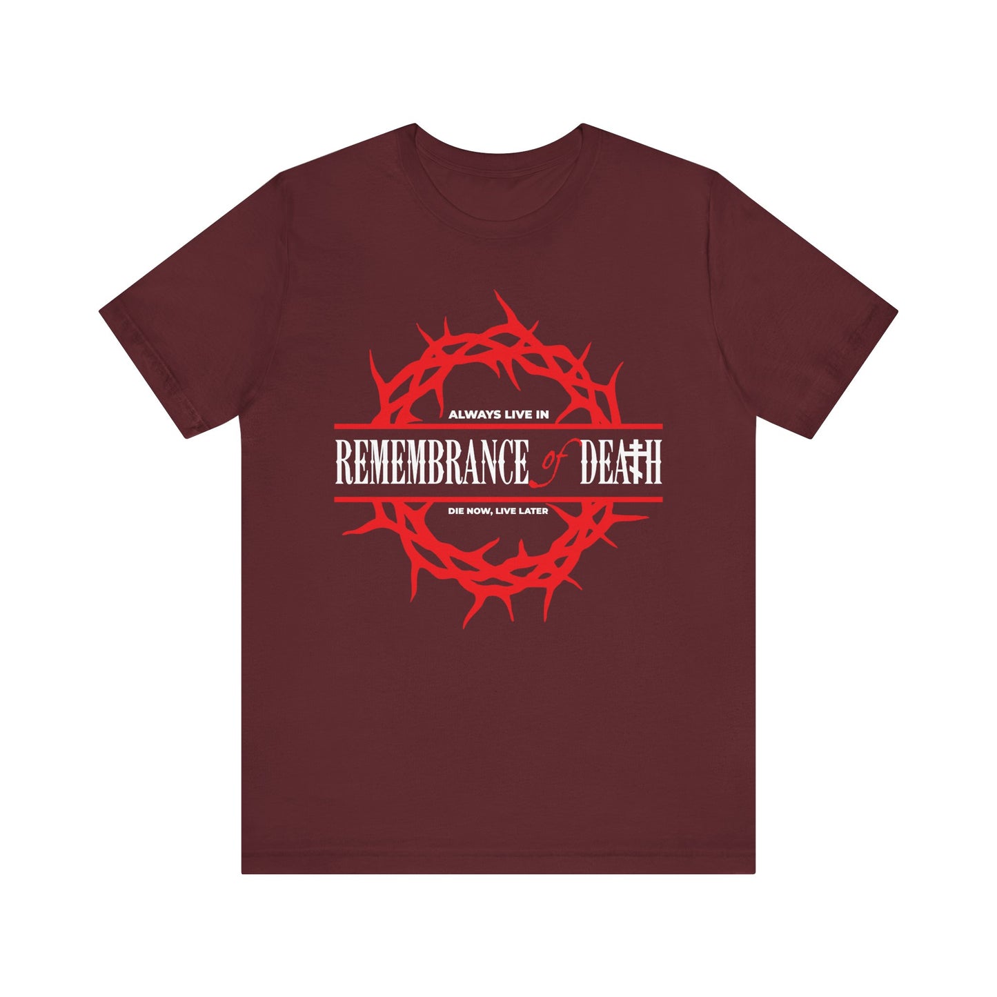Maroon lightweight cotton t-shirt: "Always Live in Remembrance of Death" with a red crown of thorns design, inspired by ascetic Christian and Orthodox ethos.