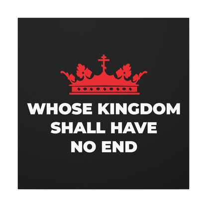 The "Whose Kingdom Shall Have No End" canvas art features a red Orthodox cross crown above the phrase on a black background, reflecting Christian eschatology and the eternal Kingdom of God—perfect for faith-inspired decor.