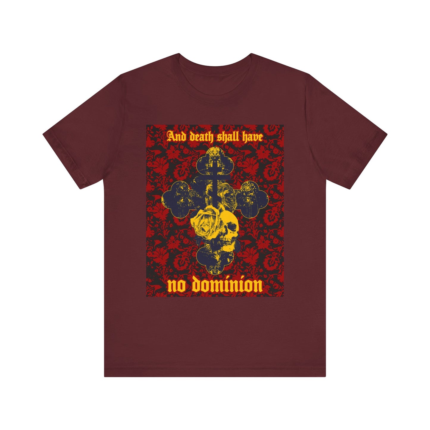 Maroon "And Death Shall Have No Dominion" Dylan Thomas unisex tee, featuring skull, cross & floral textures in a gothic design; lightweight cotton inspired by the classic 1933 poem.