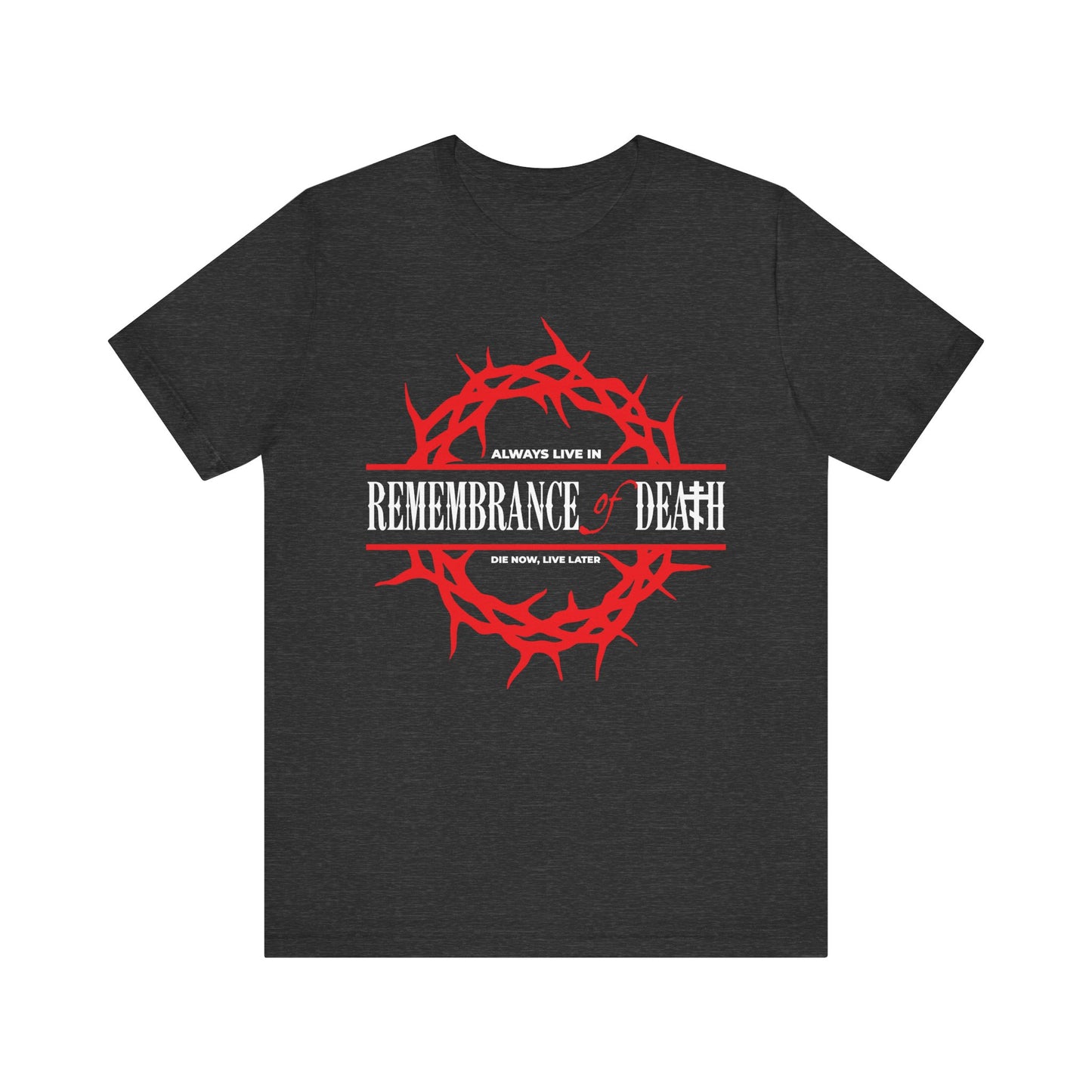 Dark Grey Heather T-shirt with red crown of thorns and “Always live in remembrance of death”—inspired by St John Climacus. “Die now, live later.” Lightweight cotton. Ascetic Orthodox Christian ethos.