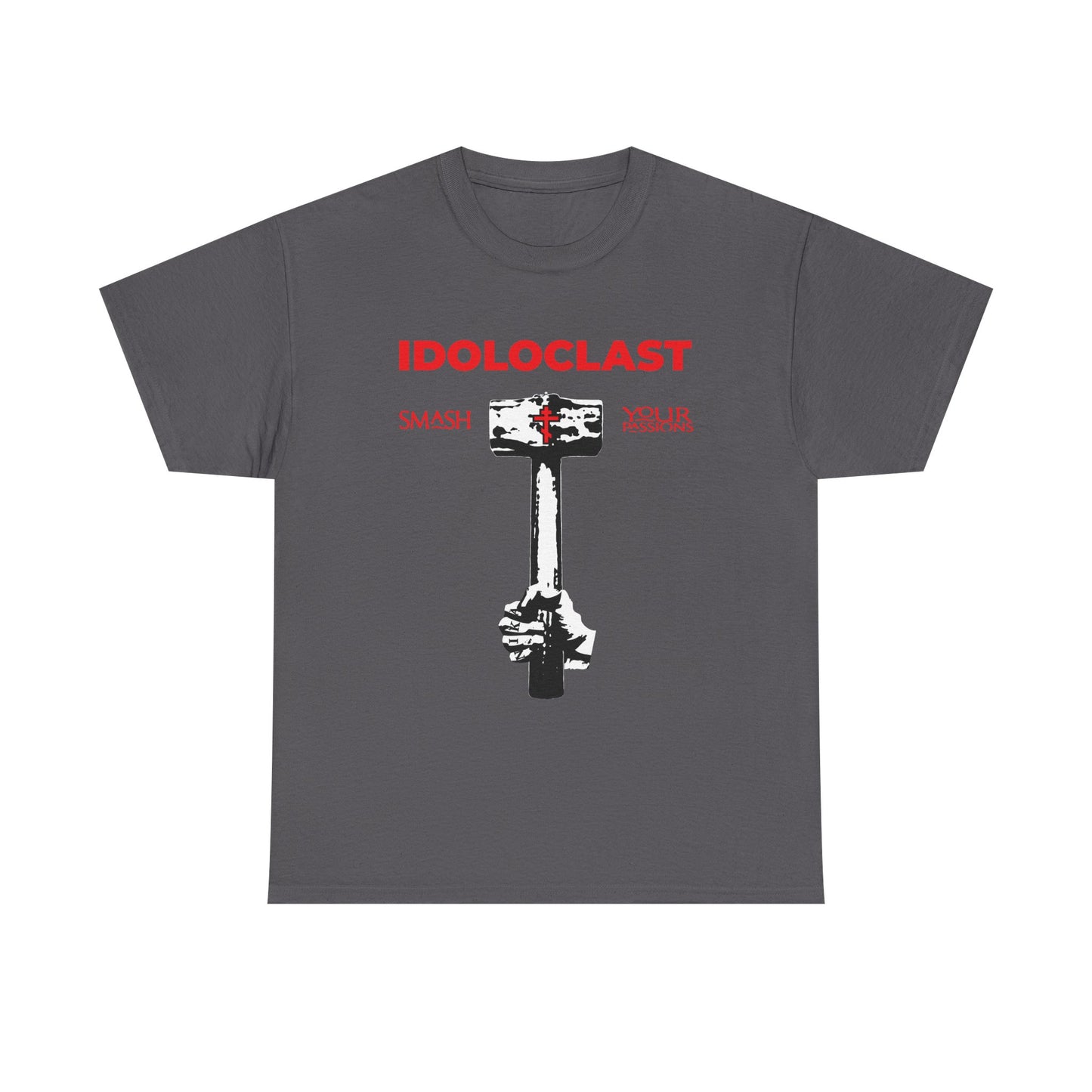 Charcoal t-shirt featuring "IDOLOCLAST," a hand holding a sledgehammer, and "Smash Your Passions"—inspired by St. Macarius of Optina—promoting Christian asceticism; Idoloclast Idol-Smasher | Jesus Fist w/ Sledgehammer | ICXC NIKA.