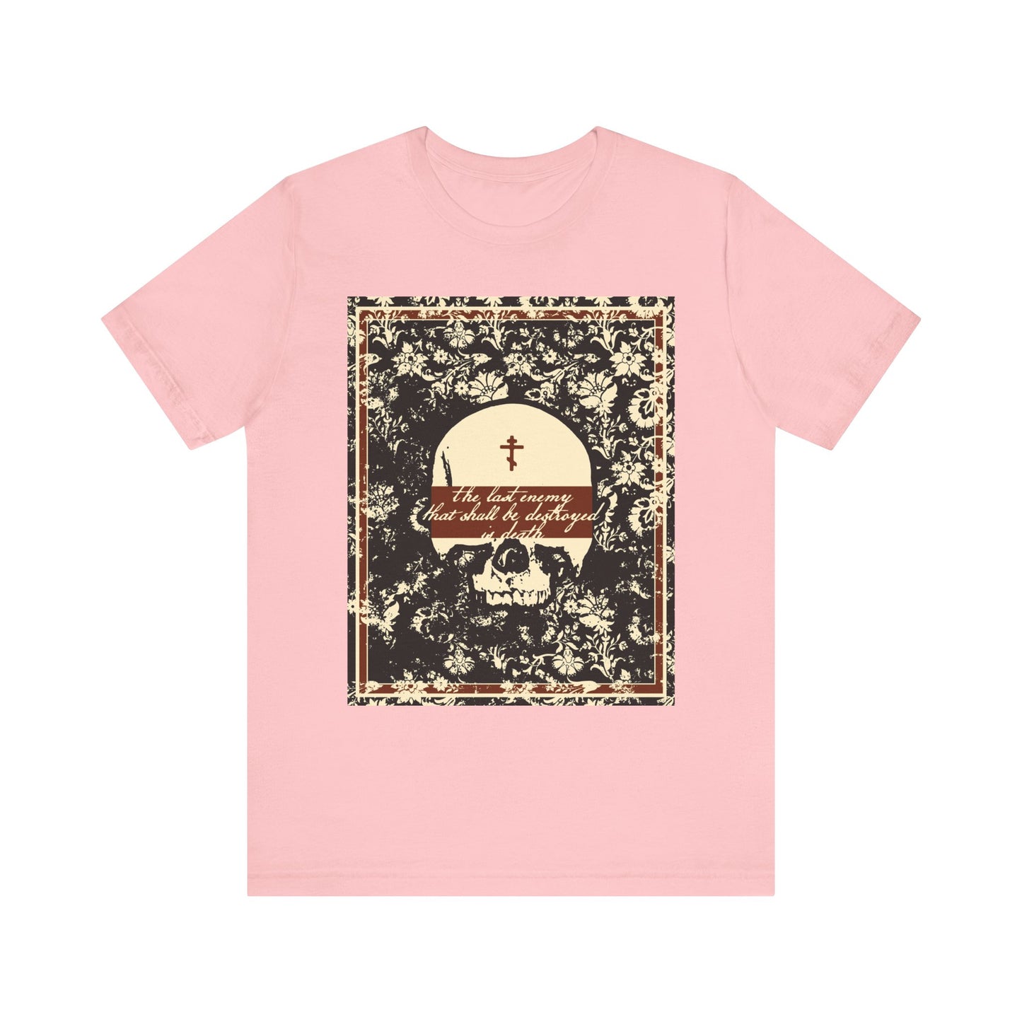 The Last Enemy That Shall Be Destroyed is Death (1 Cor 15:26) | Earthtone Skull & Floral | Resurrection | Lightweight Cotton Unisex T-Shirt