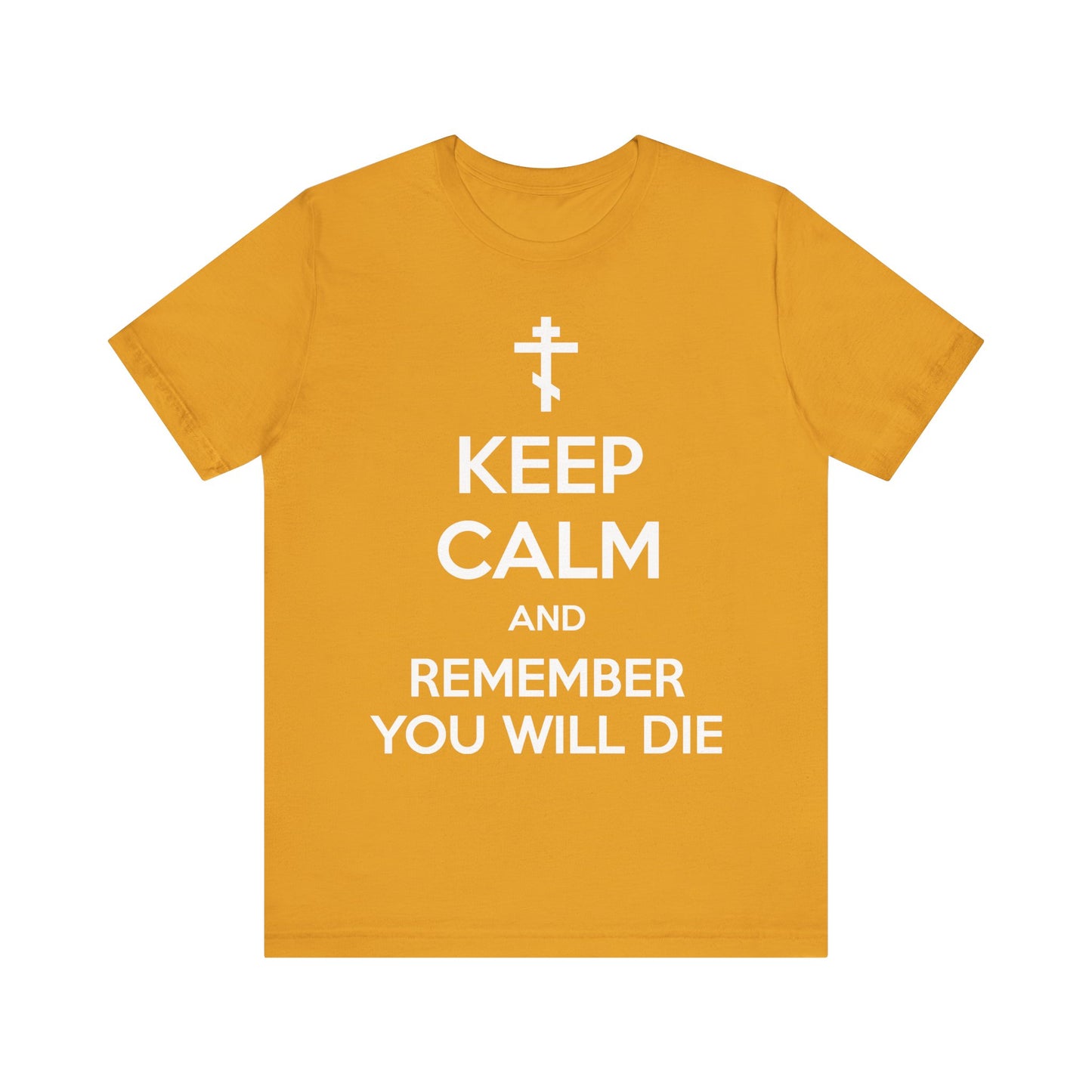 Mustard lightweight cotton unisex T-shirt featuring an Orthodox Cross and the text "KEEP CALM AND REMEMBER YOU WILL DIE"—a striking ascetic ethos design inspired by the memento mori tradition, reminding you to remember death and guard your mind.