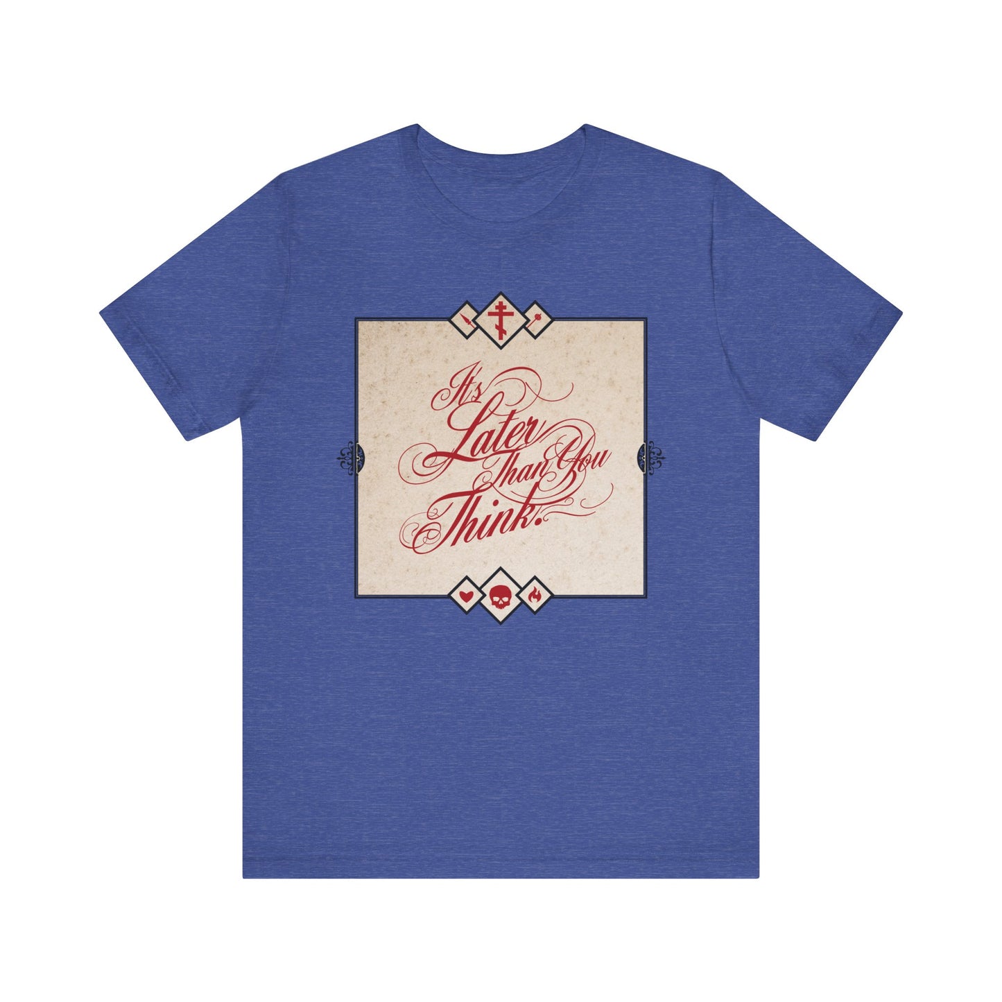 Heather True Royal unisex tee with "It's Later Than You Think" in cursive—Orthodox memento mori reminder to repent, inspired by Seraphim Rose. Lightweight cotton, reflective and thought-provoking design.