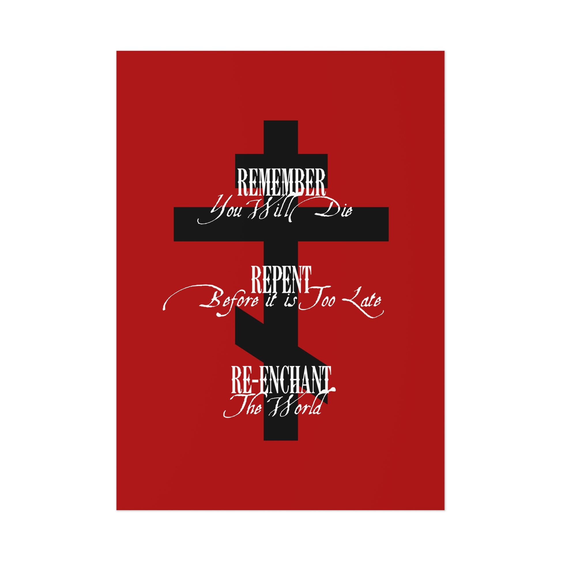 A black Orthodox cross on a red background with white text: "Remember You Will Die, Repent Before It's Too Late, Re-Enchant The World"—an Orthodox Christian art poster.