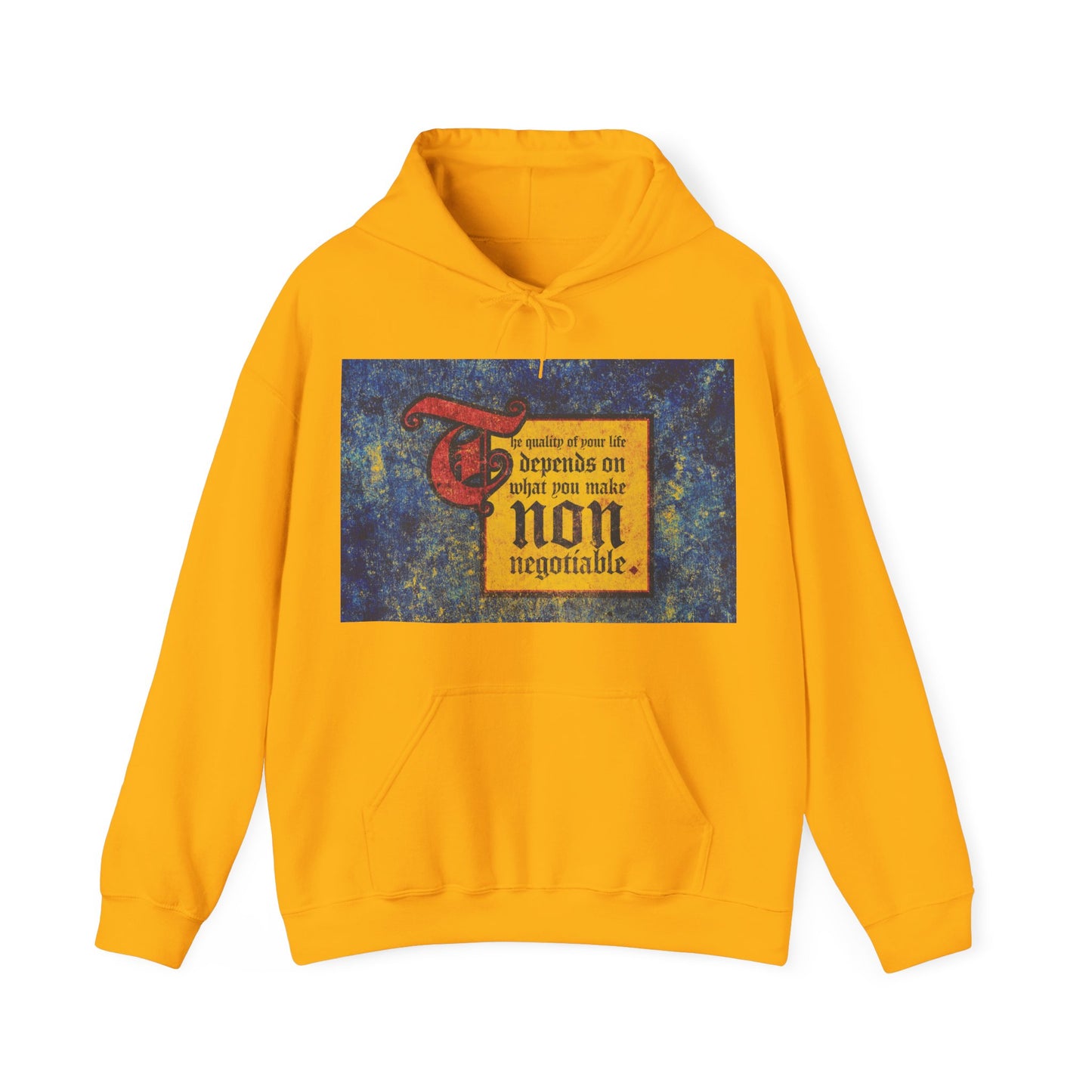 Gold hoodie with a rectangular graphic text: The quality of your life depends on what you make non-negotiable. Orthdox Christian, motivational message.