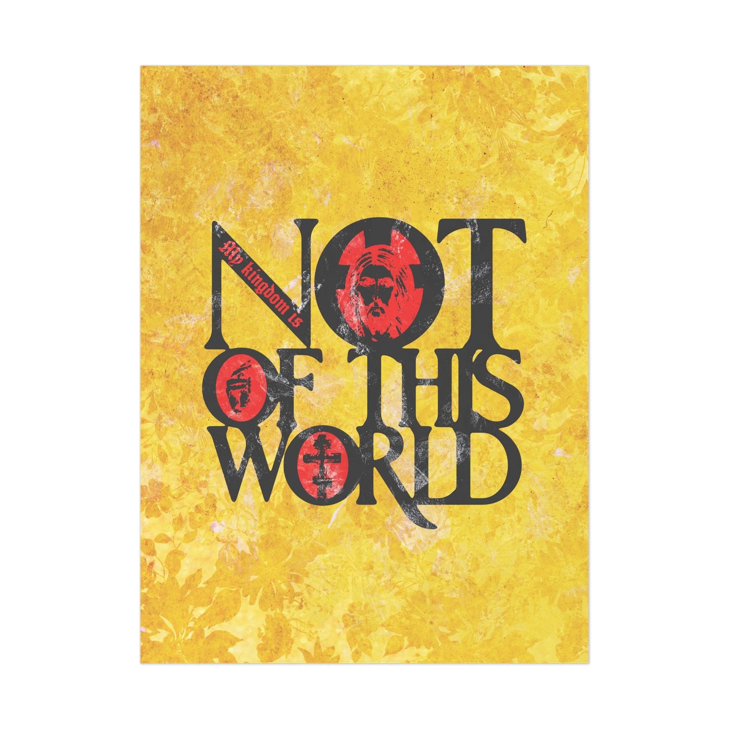My Kingdom is Not of This World (John 18:36) | Bold Red, Yellow & Black Textured Design with Icon Motifs | Orthodox Christian Art Poster