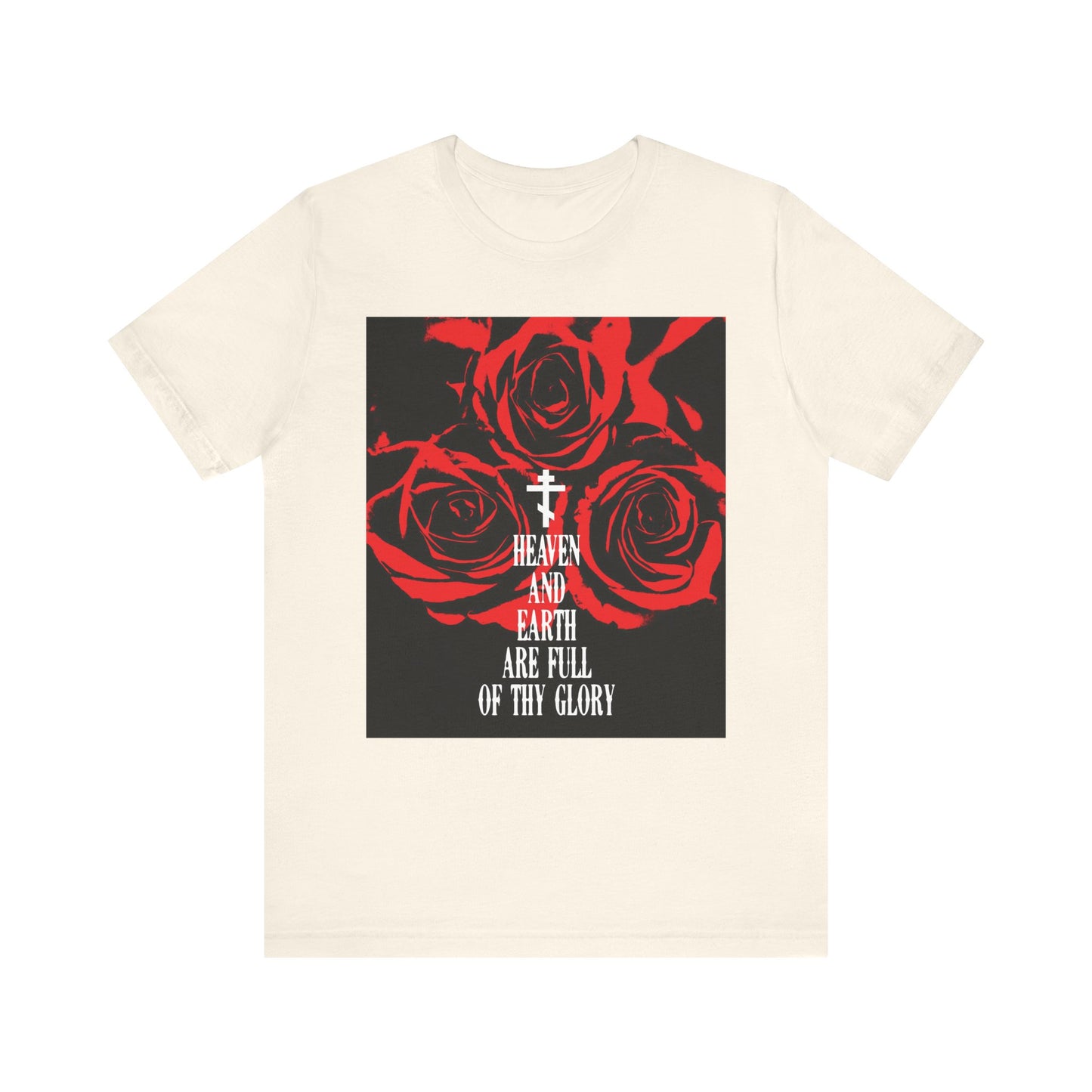 Natural cotton unisex tee featuring red roses, a cross, and the text “Heaven and earth are full of thy glory,” inspired by Orthodox liturgical hymns and St. John Chrysostom’s Holy Sabaoth.