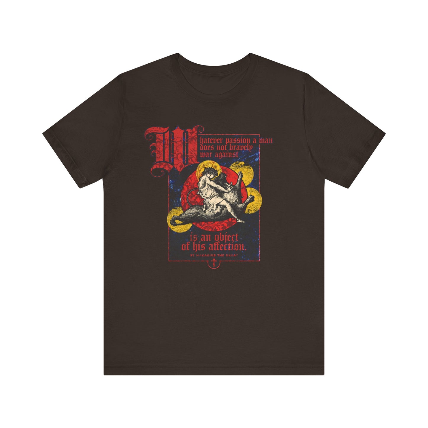 Brown lightweight cotton unisex t-shirt featuring Gustav Dore's vintage "Samson Slaying Lion" graphic, red and yellow text, and decorative elements inspired by St. Macarius: "Whatever Passion a Man Does Not Bravely War Against.