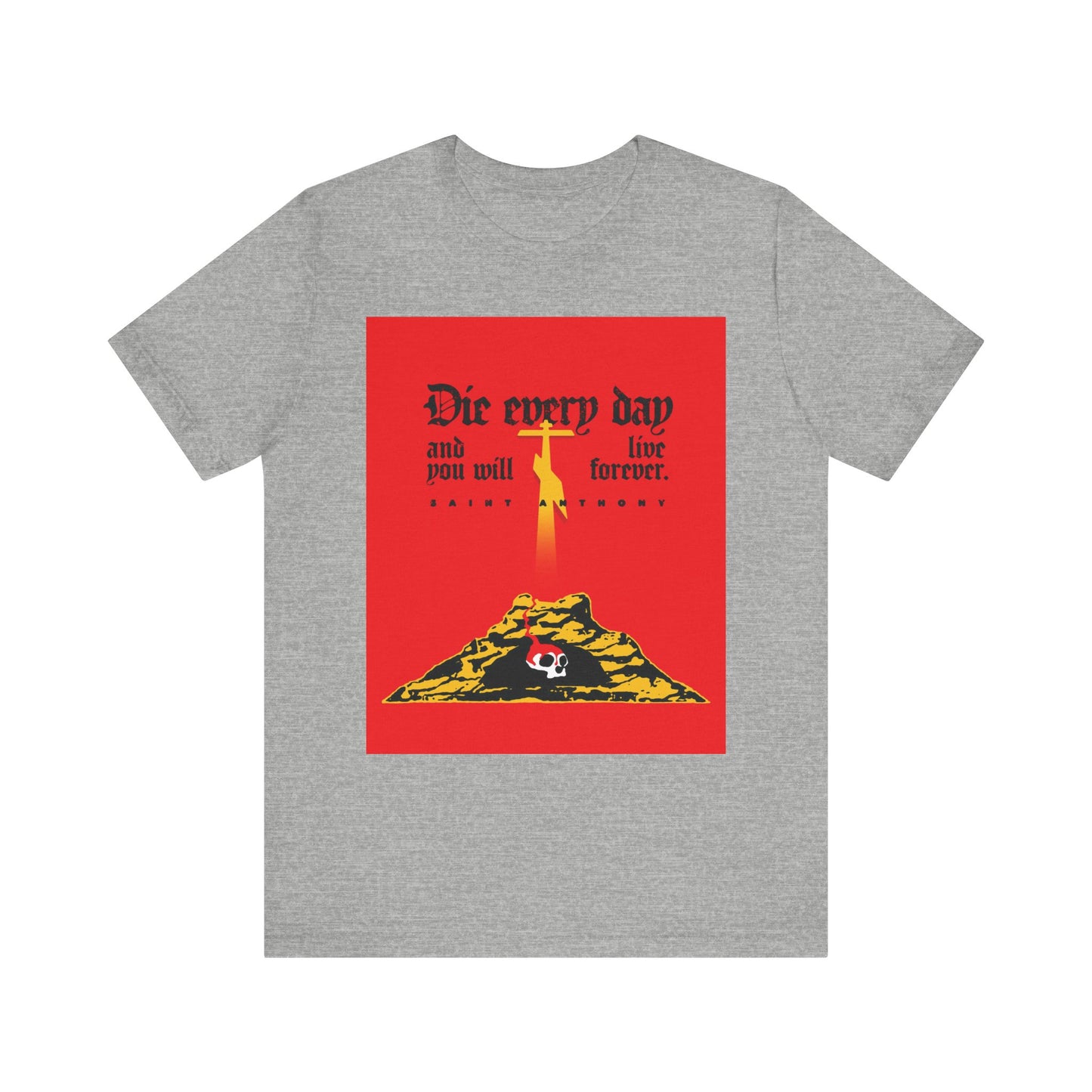 Athletic Heather tee featuring a red Golgotha Cross, Skull of Adam, and "Die Every Day and You Will Live Forever" quote by St Anthony the Great. Lightweight cotton unisex fit.