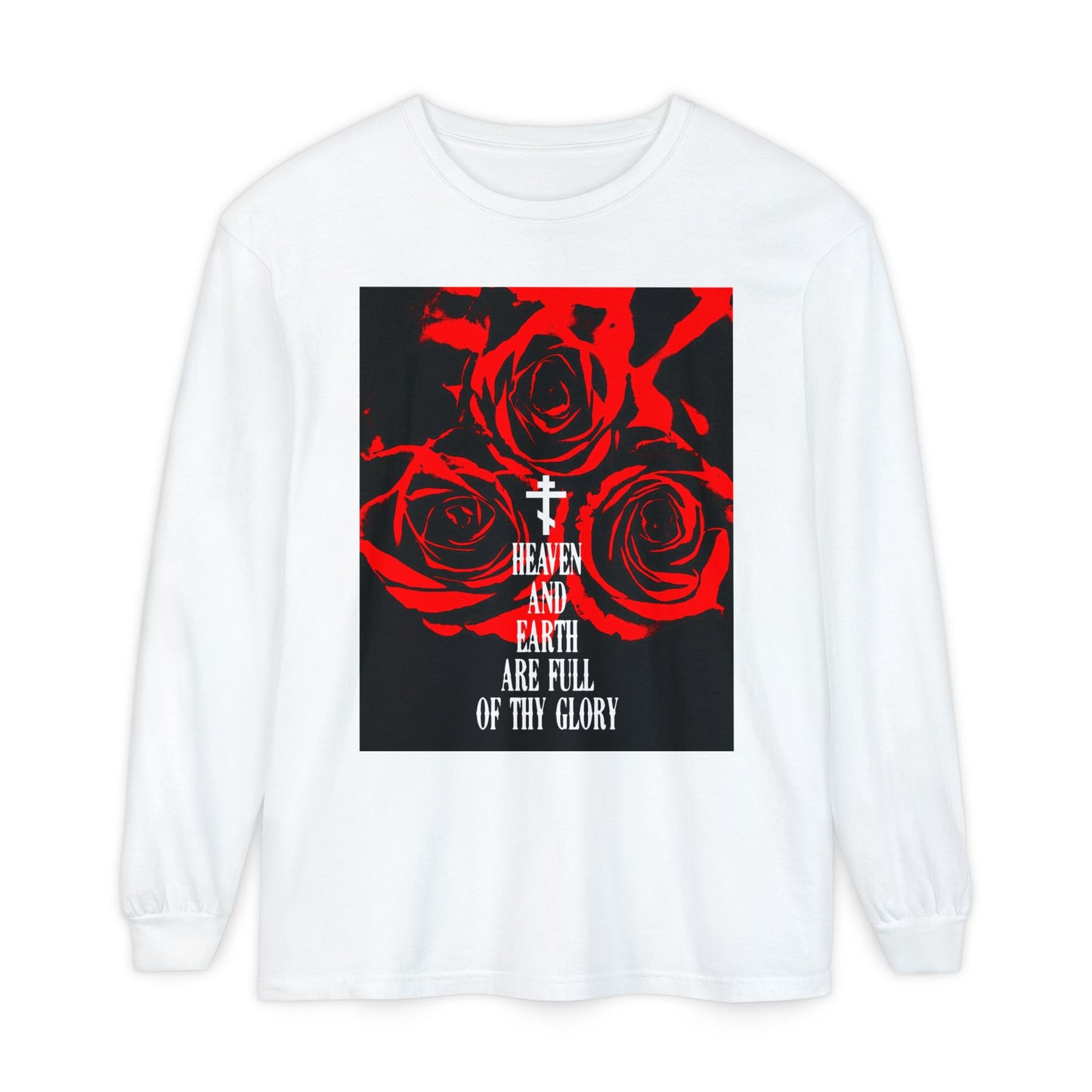 Heaven and Earth Are Full of Thy Glory | Orthodox Liturgical Hymn | Red Roses | Western Typography | Orthodox Christian Long Sleeve Shirt