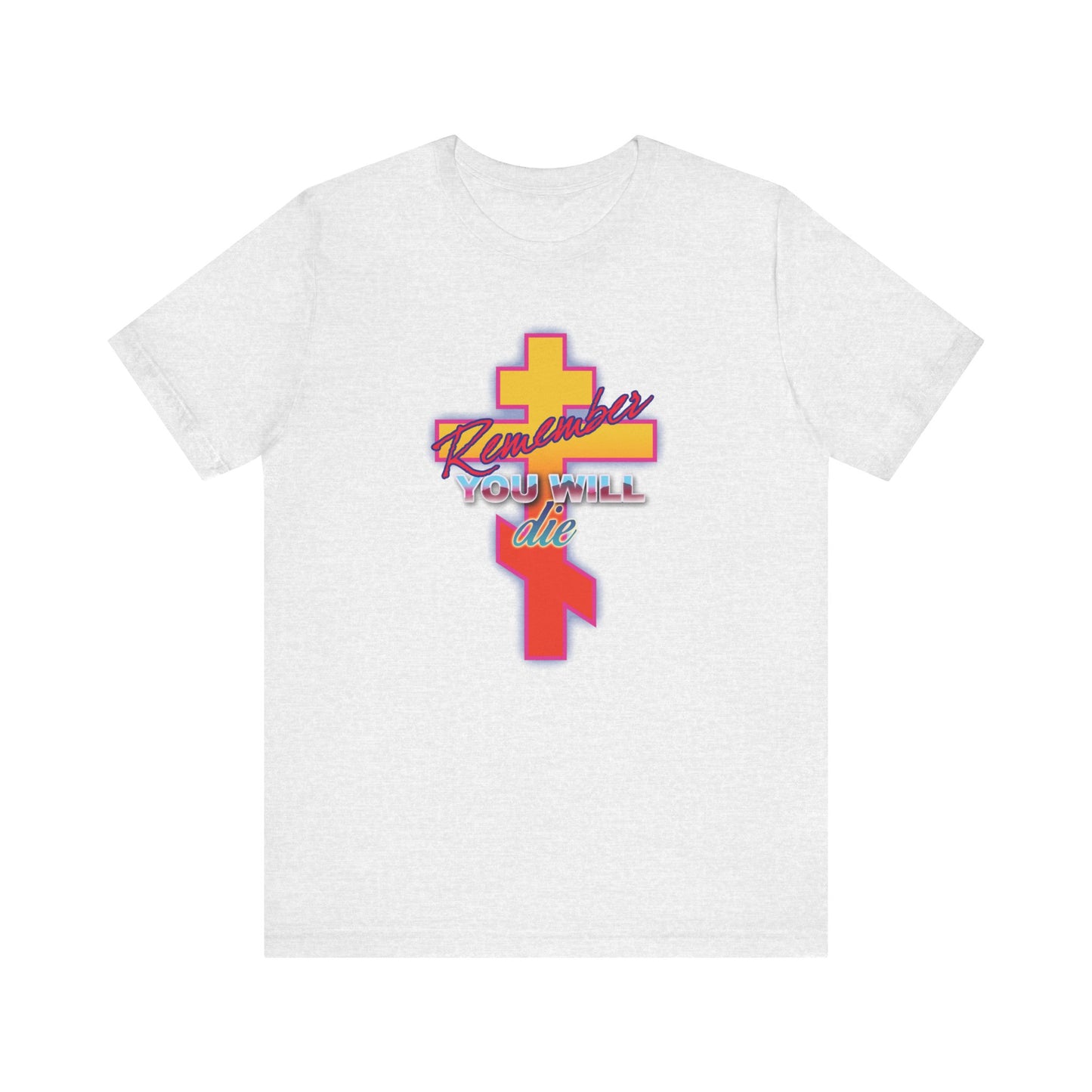 Ash-colored lightweight cotton unisex t-shirt featuring a glowing synthwave retro Orthodox cross, inspired by the Precious Life-Giving Cross, with "Remember you will die" in stylized text on the front.