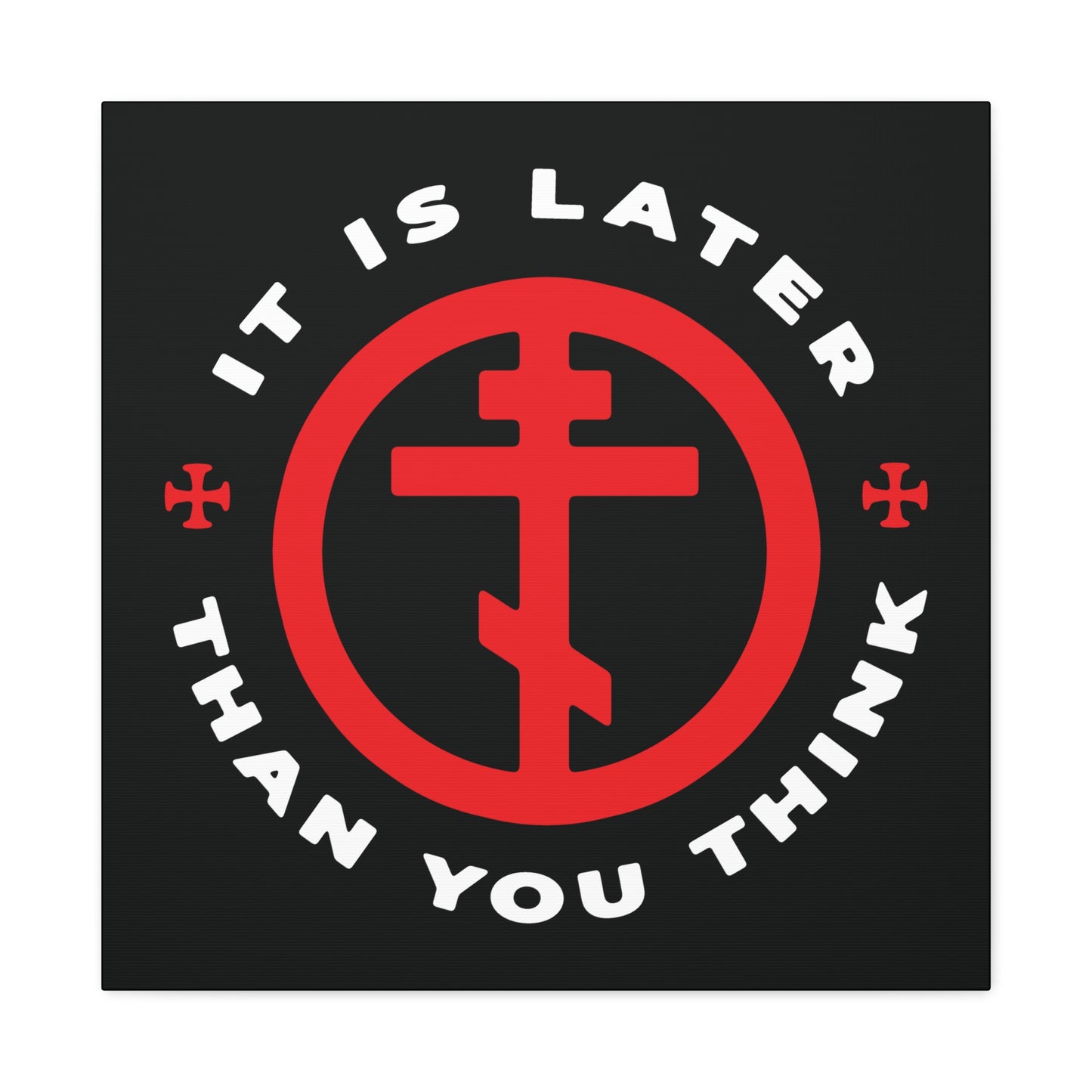 The "It Is Later Than You Think" wall art features a red Orthodox cross in a circle inspired by Fr Seraphim Rose, with the warning phrase on black—an American saint's memento mori to inspire Christian reflection.