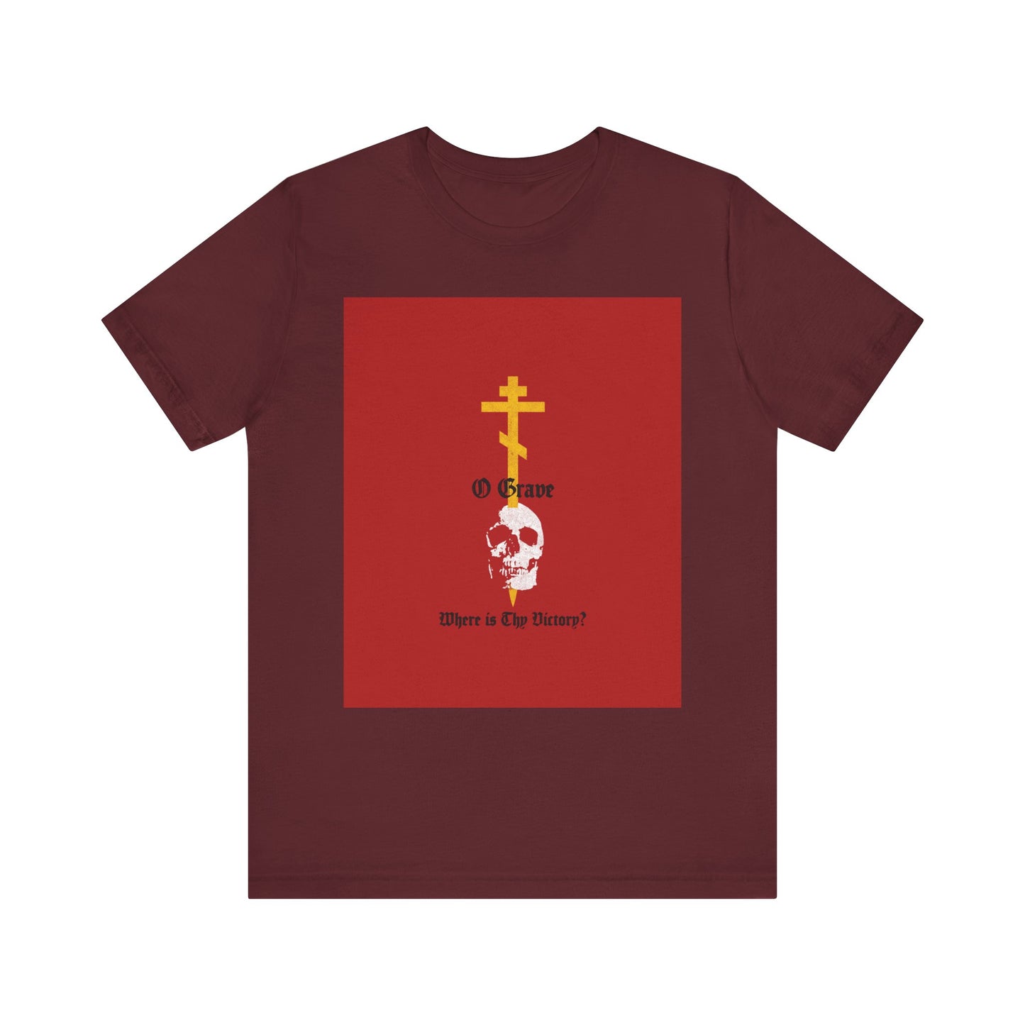 Maroon "O Grave, Where Is Thy Victory? 1 Cor 15:55" Christian lightweight cotton unisex tee, featuring a gold Orthodox cross stabbing a white skull and the uplifting message that symbolizes resurrection and immortality.