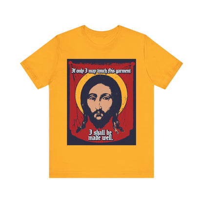 If Only I May Touch His Garment, I Shall Be Made Well (Matthew 9:21) No. 1 | Orthodox Christian T-Shirt