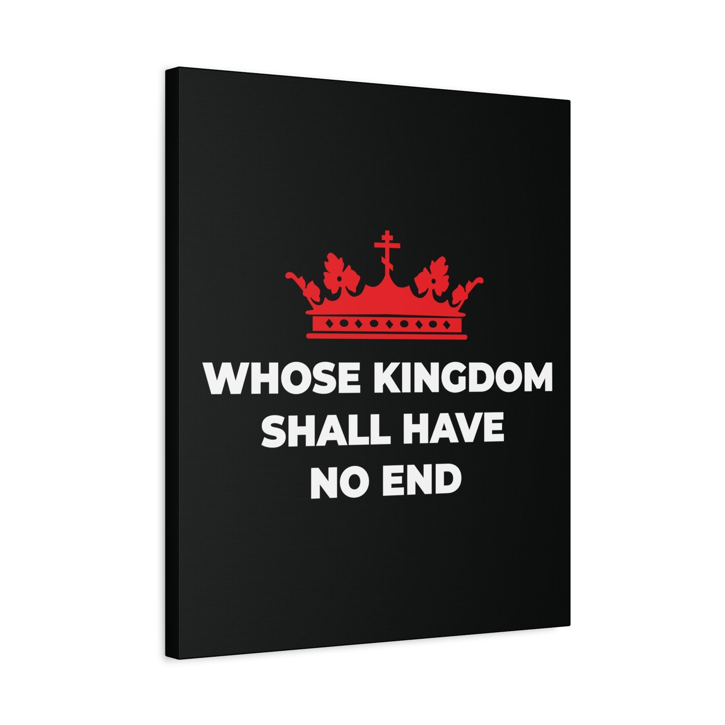 The "Whose Kingdom Shall Have No End" canvas art features a red Orthodox Cross crown above the phrase on a black background, expressing Christian eschatology and the eternal reign of Christ.