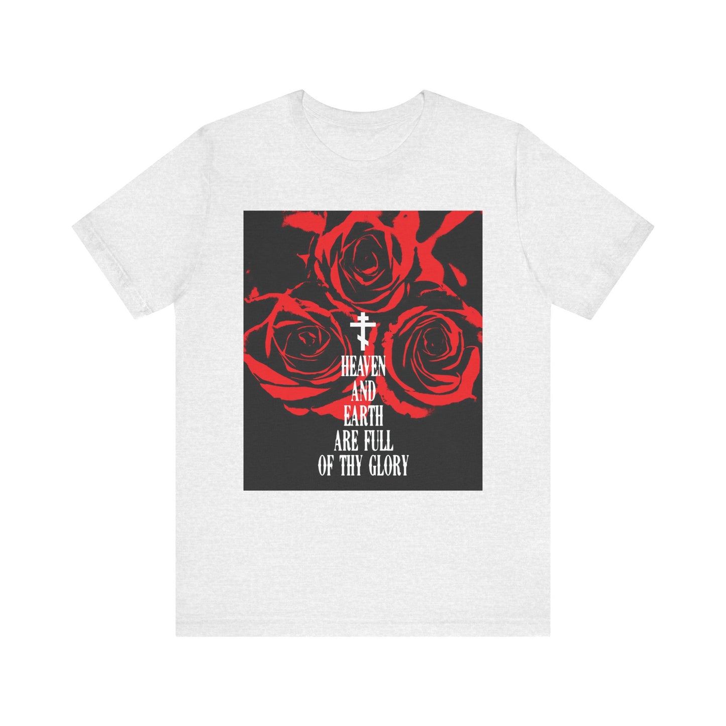 Ash t-shirt featuring red roses, a cross, and “Heaven and Earth are full of Thy glory”—an Orthodox liturgical hymn—on the front. Lightweight cotton unisex tee with Western typography style.
