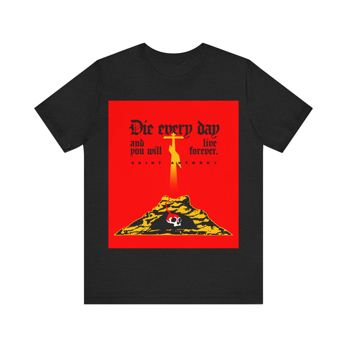 Die Every Day (St Anthony) No. 1 | Orthodox Christian T-Shirt