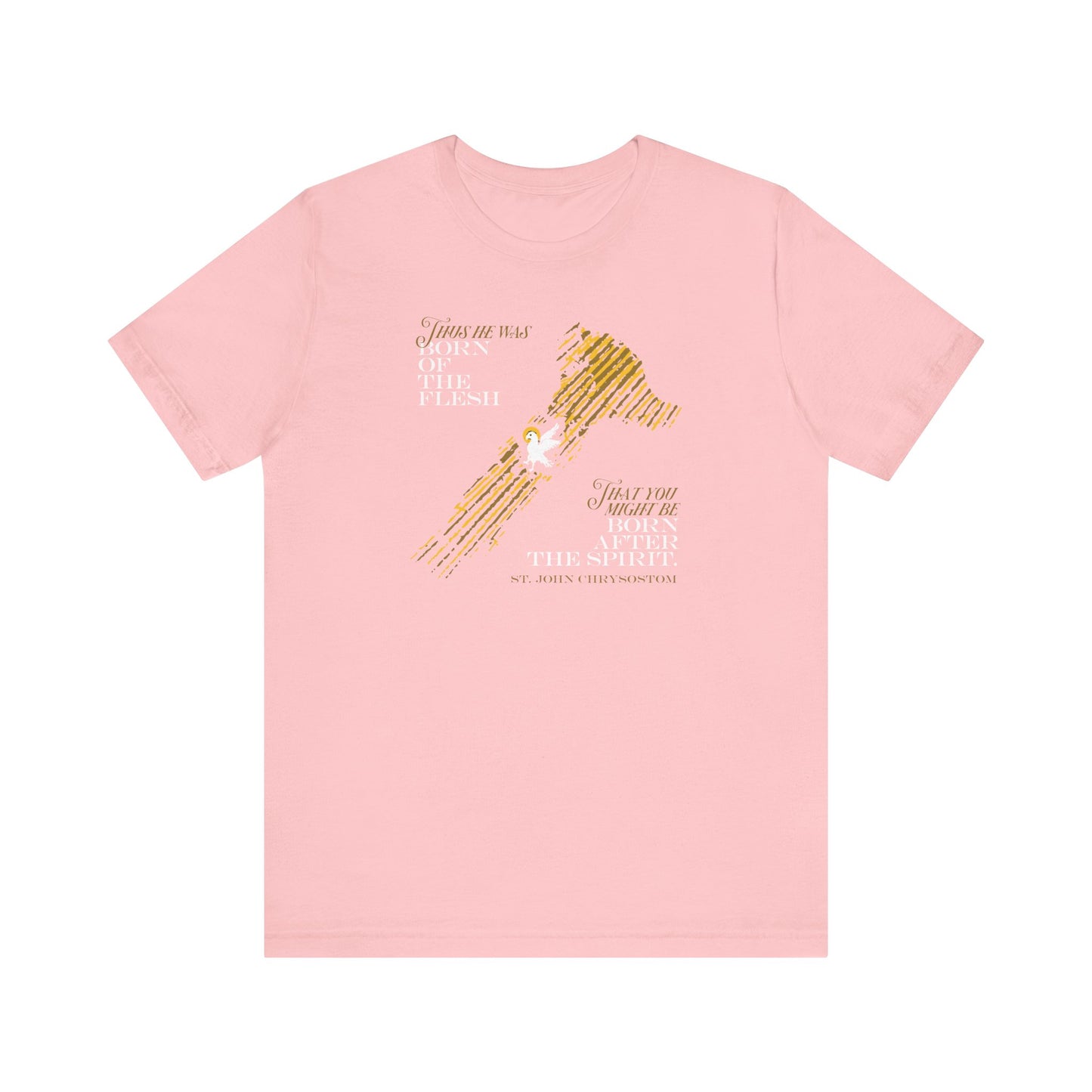 Lightweight pink unisex cotton t-shirt featuring gold and white text with an abstract design on the chest, inspired by St. John Chrysostom’s words: “Thus He Was Born of the Flesh That You Might Be Born of the Spirit.”.