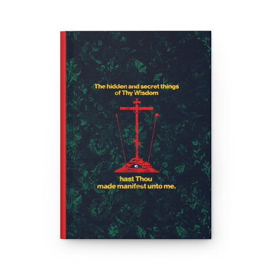 The Hidden and Secret Things of Thy Wisdom (Golgotha Cross) No. 1 | Orthodox Christian Accessory | Hardcover Journal