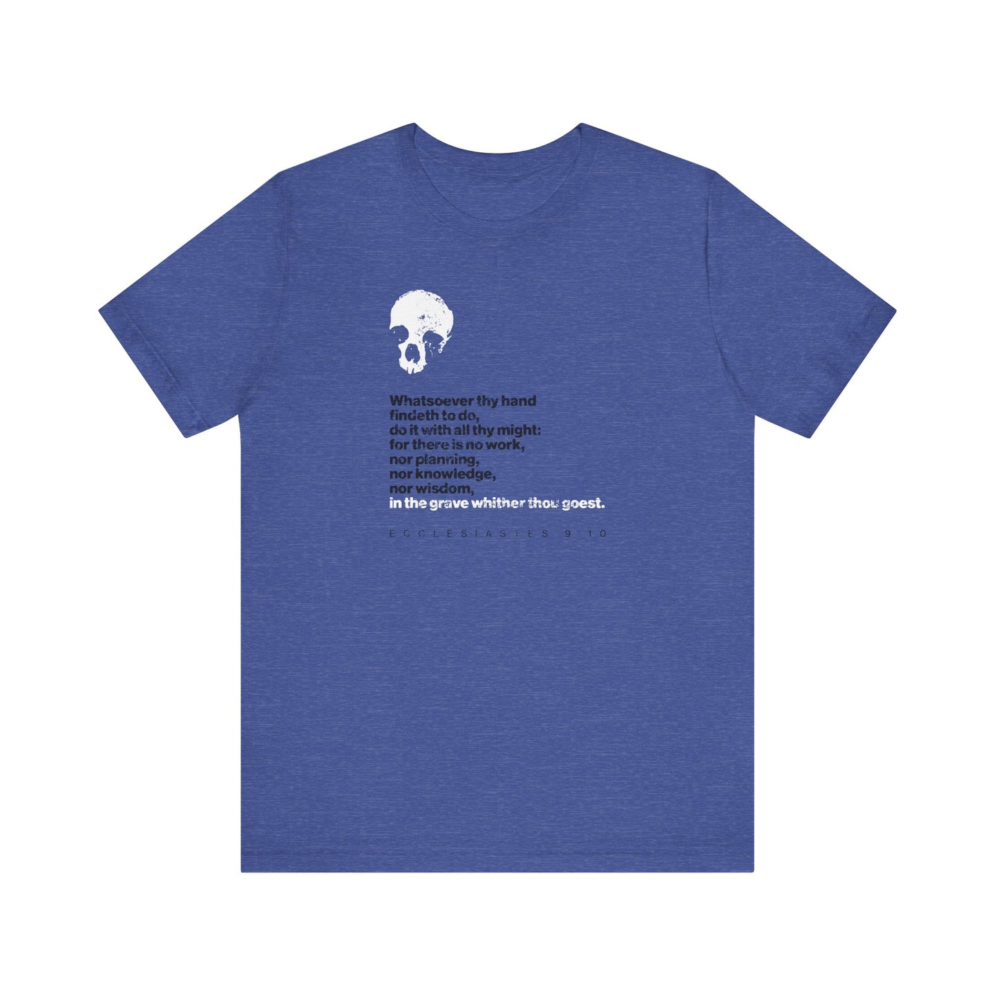 Heather True Royal t-shirt featuring a white skull above the Ecclesiastes 9:10 Bible verse, "Whatsoever Thy Hand Findeth to Do, Do With All Thine Might," printed in striking black and white text—a meaningful Christian design encouraging you to seize every moment with the wisdom of Solomon.