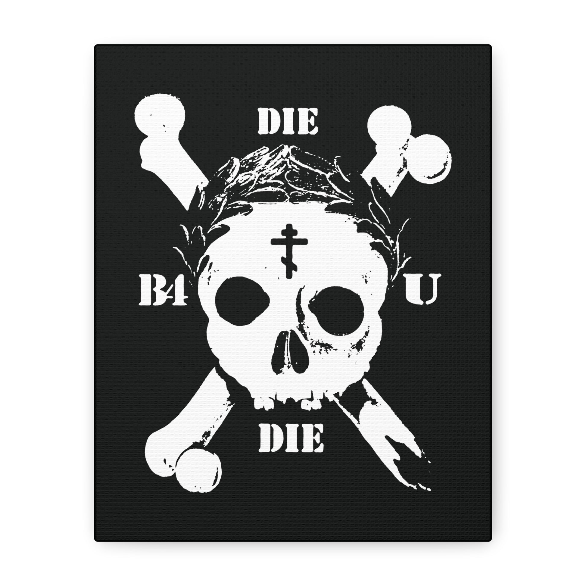 A crowned white skull with crossbones and laurels on black, "DIE" above/below, "B4 U" on the sides—this Die Before You Die wall art nods to Matthew 16:24-25 and Orthodox ascetic memento mori tradition.