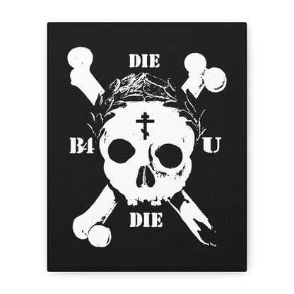 A crowned white skull with crossbones and laurels on black, "DIE" above/below, "B4 U" on the sides—this Die Before You Die wall art nods to Matthew 16:24-25 and Orthodox ascetic memento mori tradition.