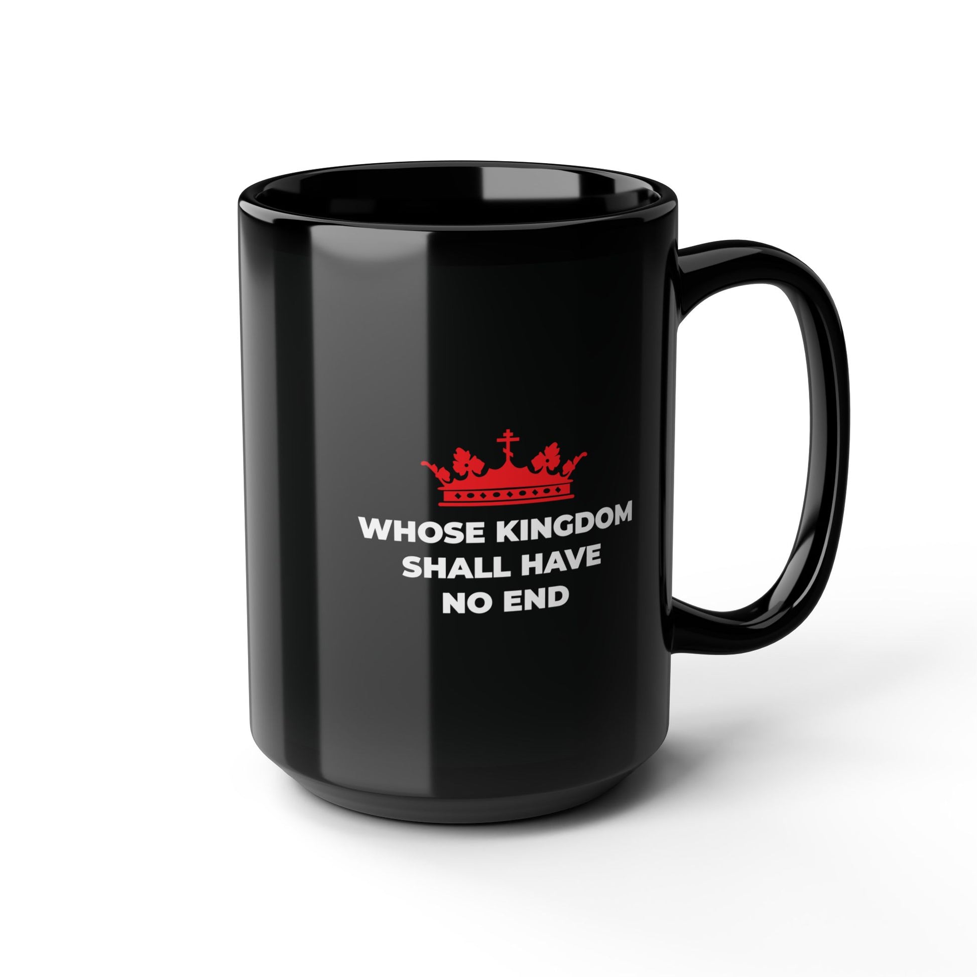 The "Whose Kingdom Shall Have No End" black mug features a red Orthodox cross crown and white text, inspired by the Nicene Creed—a bold Christian eschatology reminder of Christ's everlasting kingdom.