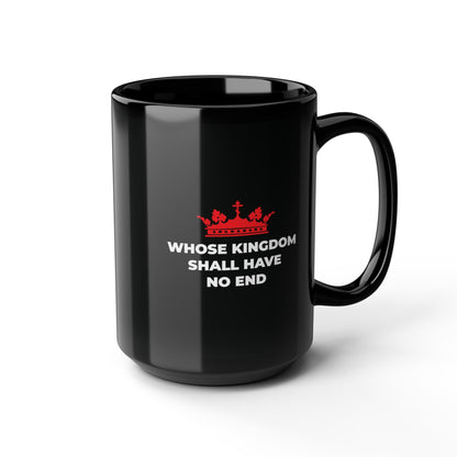 The "Whose Kingdom Shall Have No End" black mug features a red Orthodox cross crown and white text, inspired by the Nicene Creed—a bold Christian eschatology reminder of Christ's everlasting kingdom.