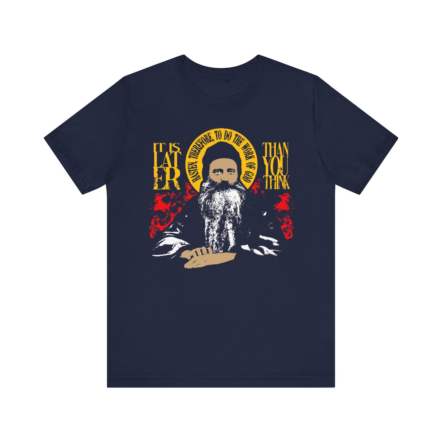 Navy "It is Later Than You Think, Hasten Therefore to Do the Work of God" (Fr Seraphim Rose) unisex tee in lightweight cotton, featuring a red and yellow illustrated bearded man with text—a subtle nod to Orthodox spiritual life and the importance of spiritual discipline.