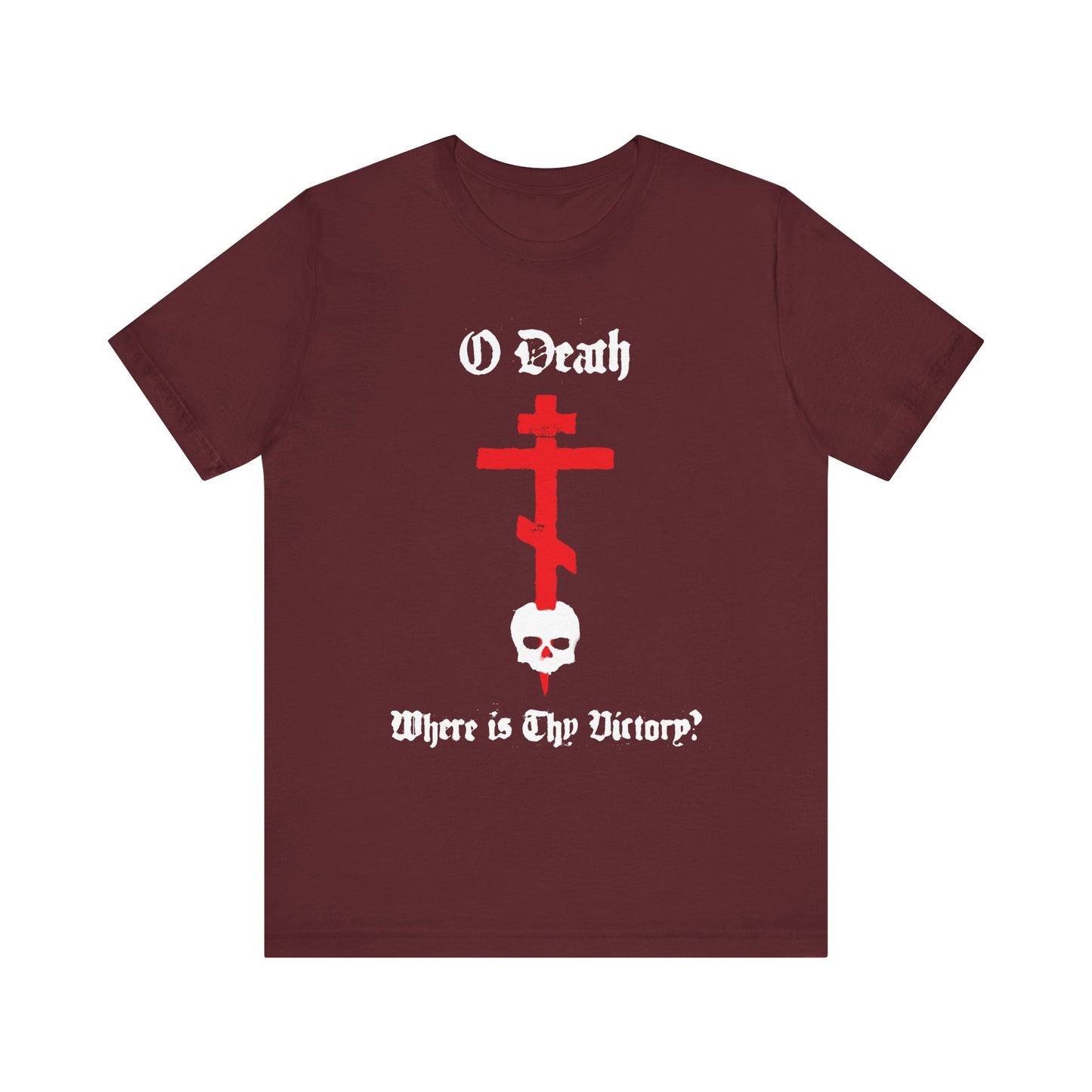 Maroon unisex cotton tee featuring a cross stabbing a skull, spraypaint style, and “O Death Where is Thy Victory? 1 Cor 15:55”—inspired by Orthodox tradition and the promise of victory over death.