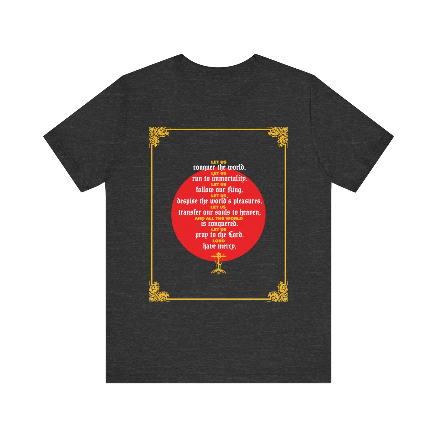 Dark Grey Heather lightweight cotton unisex t-shirt featuring an ornate gold border and a red circle behind bold white and red inspirational text on the back, inspired by St. John Chrysostom’s Homily 79 from Unseen Warfare, reflecting themes of conquering the world and running to immortality.
