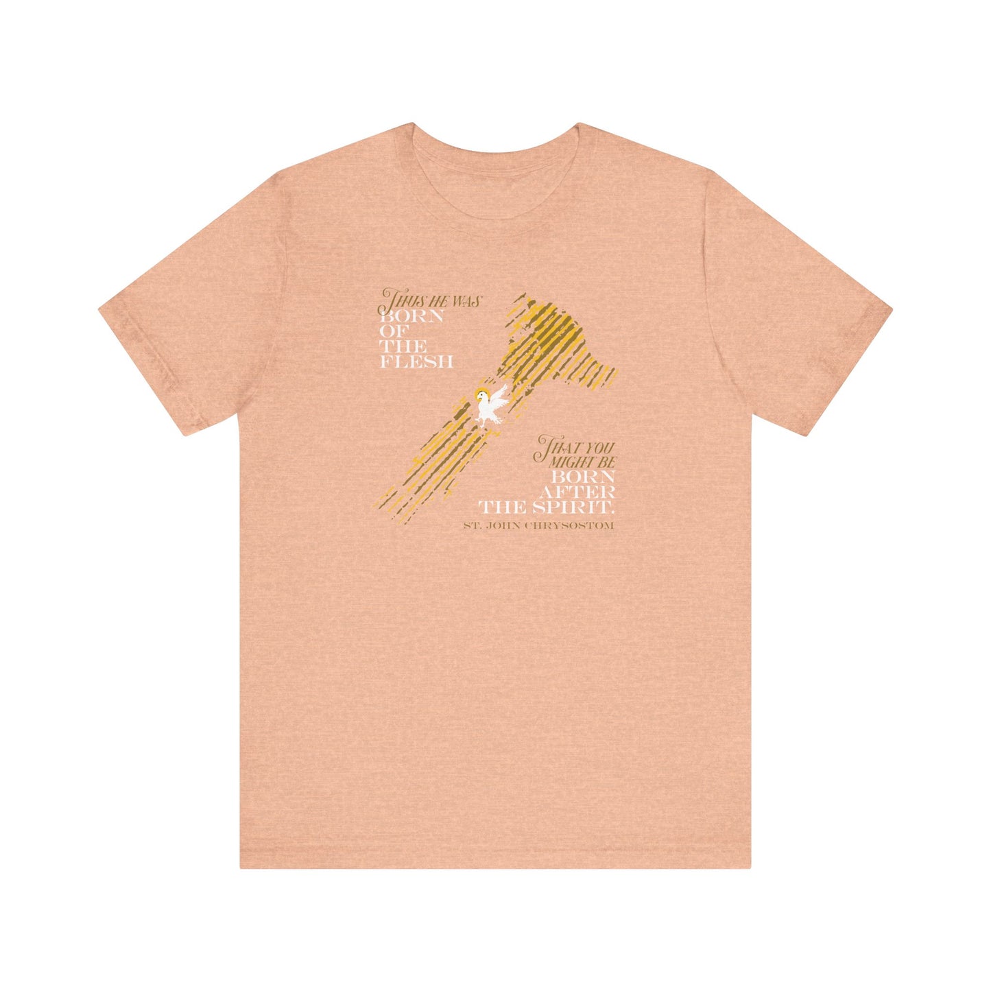 Heather peach t-shirt featuring an abstract cross, small dove, and inspirational Bible verse text on the front—highlighting the message "Thus He Was Born of the Flesh That You Might Be Born of the Spirit" inspired by St. John Chrysostom.