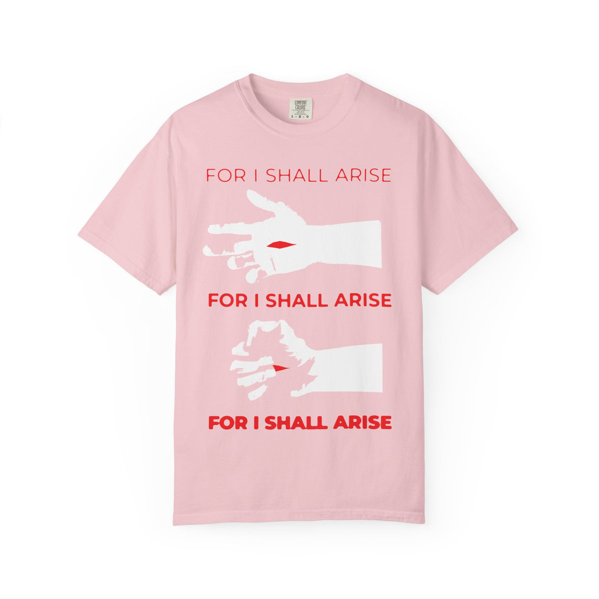 Blossom-colored heavyweight cotton unisex T-shirt featuring a white graphic of the crucified Christ’s hand clenching, with “FOR I SHALL ARISE” in red text repeated three times—a design inspired by the Canon of Holy Saturday, Ode 9 Irmos.