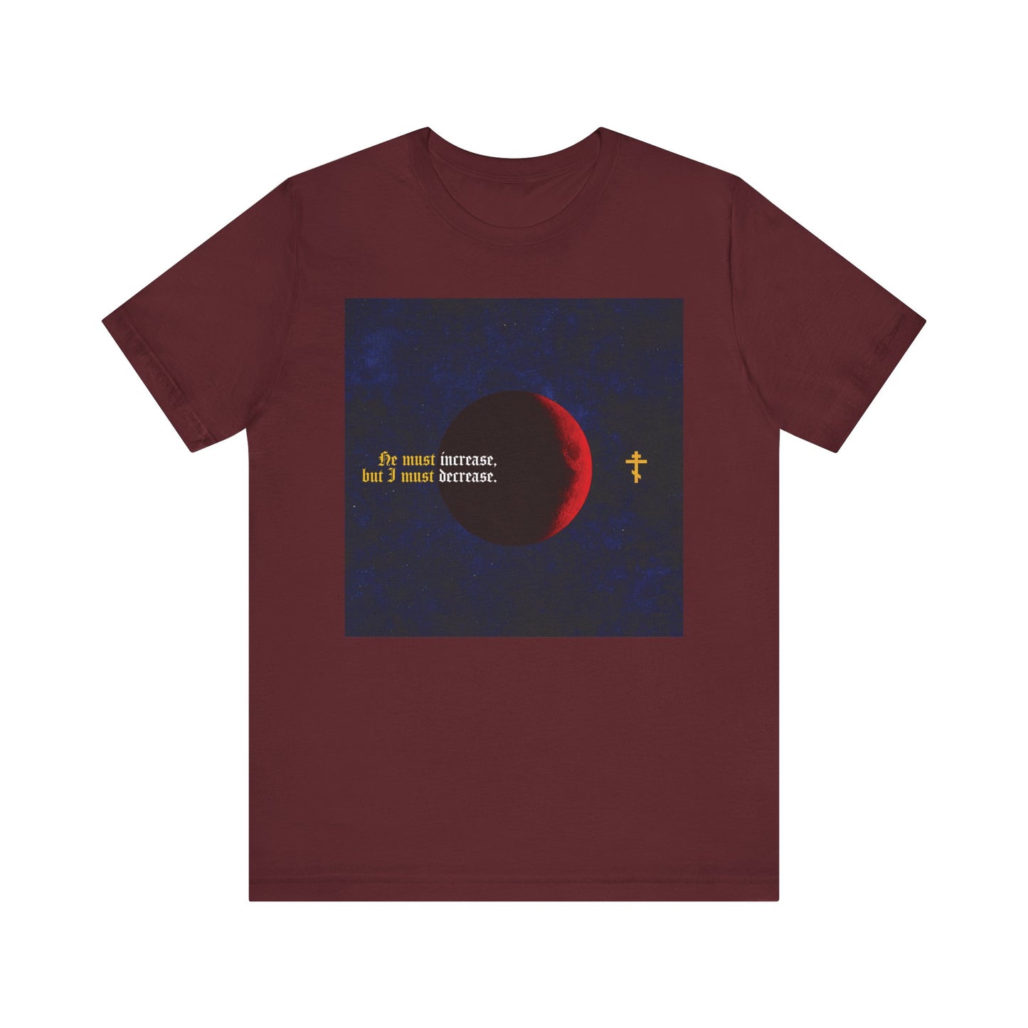 Maroon unisex tee with moon graphic and gothic yellow text: “He must increase, and I must decrease” (John 3:30). Inspired by John the Baptist. Lightweight cotton. Orthodox Christian design.