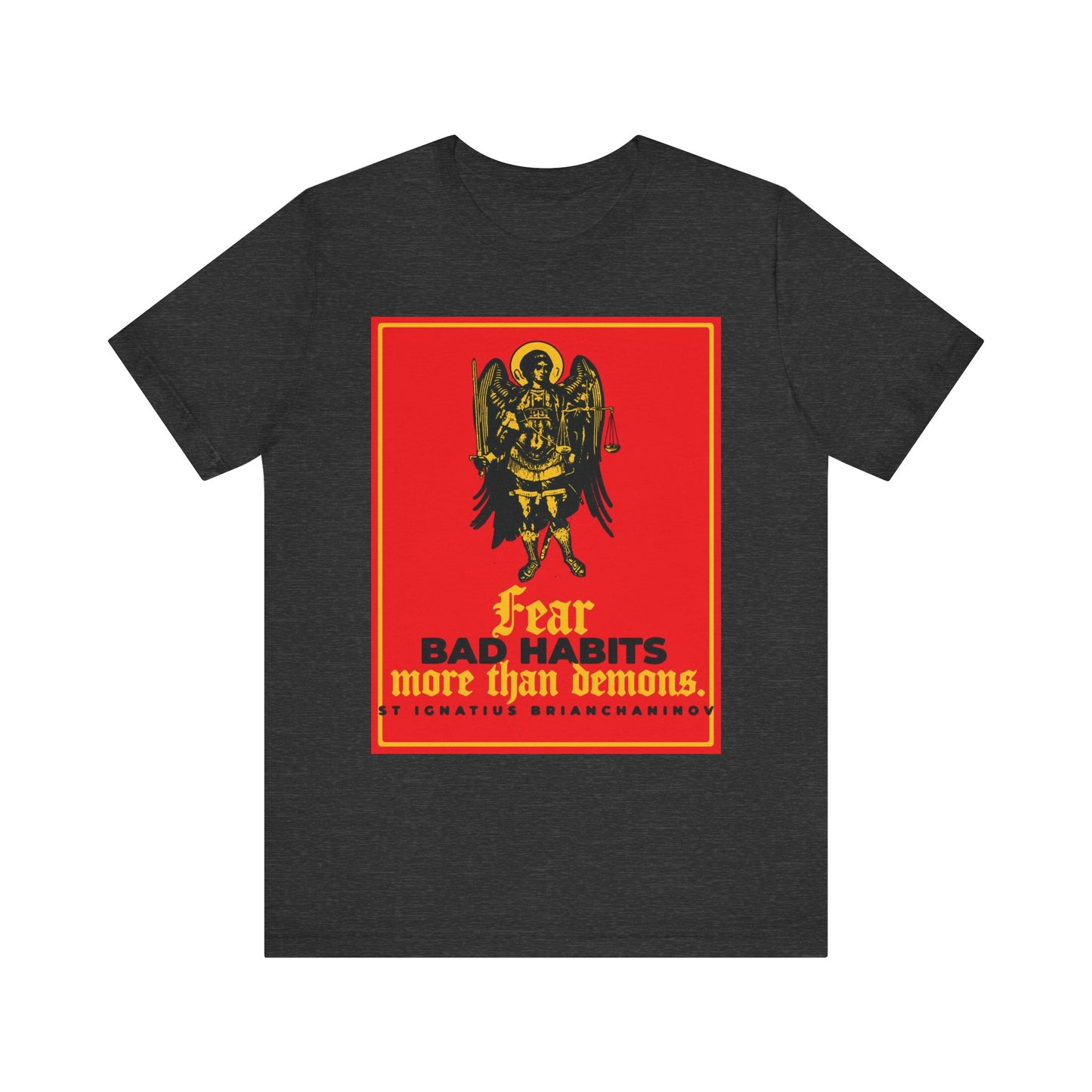 Dark Grey Heather unisex tee featuring Archangel Michael icon and “Fear bad habits more than demons” — St Ignatius Brianchaninov. A bold Orthodox statement for spiritual warriors. Lightweight cotton for comfort.