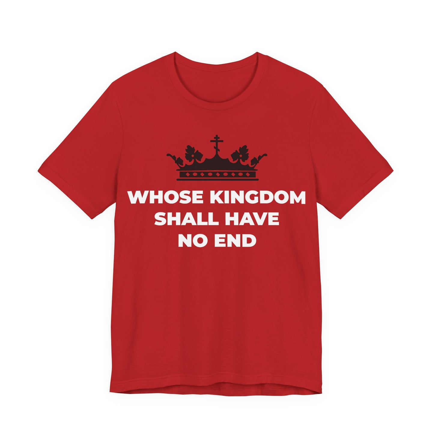 Red unisex cotton t-shirt featuring a black Orthodox cross crown graphic and the words "Whose Kingdom Shall Have No End" in white—a bold statement of Christian eschatology and faith in God's everlasting Kingdom.