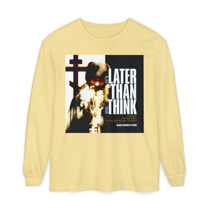 The butter-colored long sleeve shirt features Fr. Seraphim Rose, a cross, and bold modern typography: "It's Later Than You Think"—an Orthodox Christian reminder inspired by Blessed Seraphim of Platina.