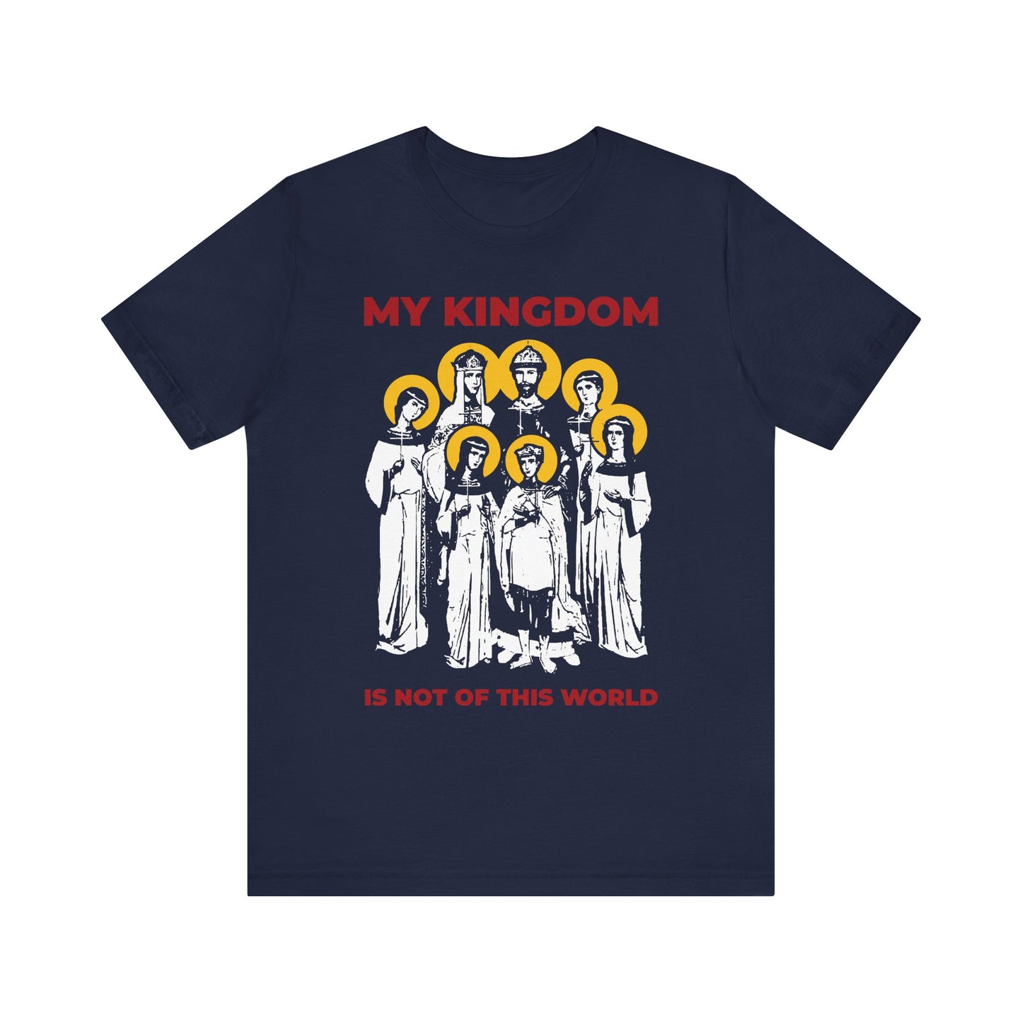 Navy lightweight cotton tee titled “My Kingdom is Not of This World (John 18:36)” featuring seven haloed figures and red text, inspired by the Romanov Royal Martyrs of Russia, Tsar Nicholas II, and the Orthodox Christian spiritual heritage.