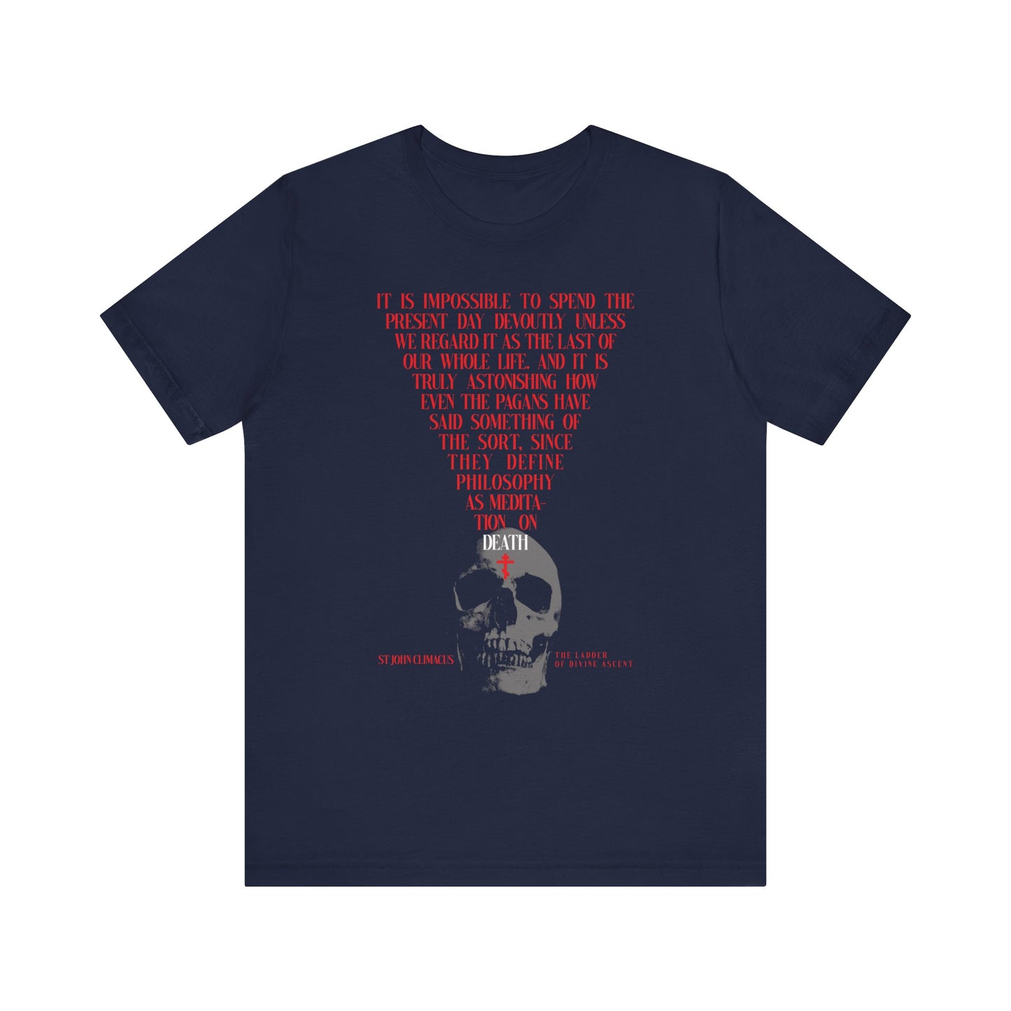 Navy tee featuring a white skull with red Orthodox cross and quote, inspired by St John Climacus’ memento mori philosophy: “The Present Day As the Last Day of Our Life.” Lightweight cotton, unisex fit.