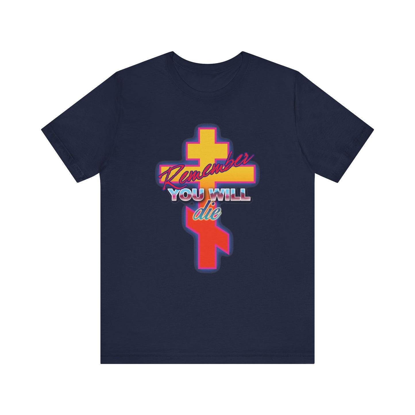 Navy cotton unisex t-shirt featuring a glowing synthwave retro Orthodox cross and the phrase “Remember, YOU WILL die,” inspired by the Exaltation of the Precious Life-Giving Cross. Christian RWYD 80s design.